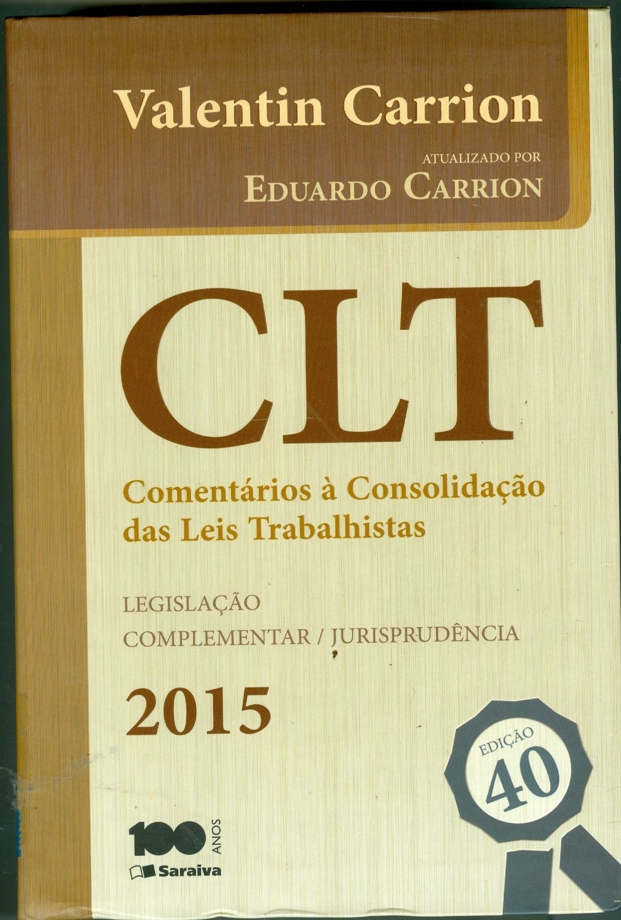 CLT: COMENTÁRIOS À CONSOLIDAÇÃO DAS LEIS TRABALHISTAS: LEGISLAÇÃO COMPLEMENTAR/JURISPRUDÊNCIA