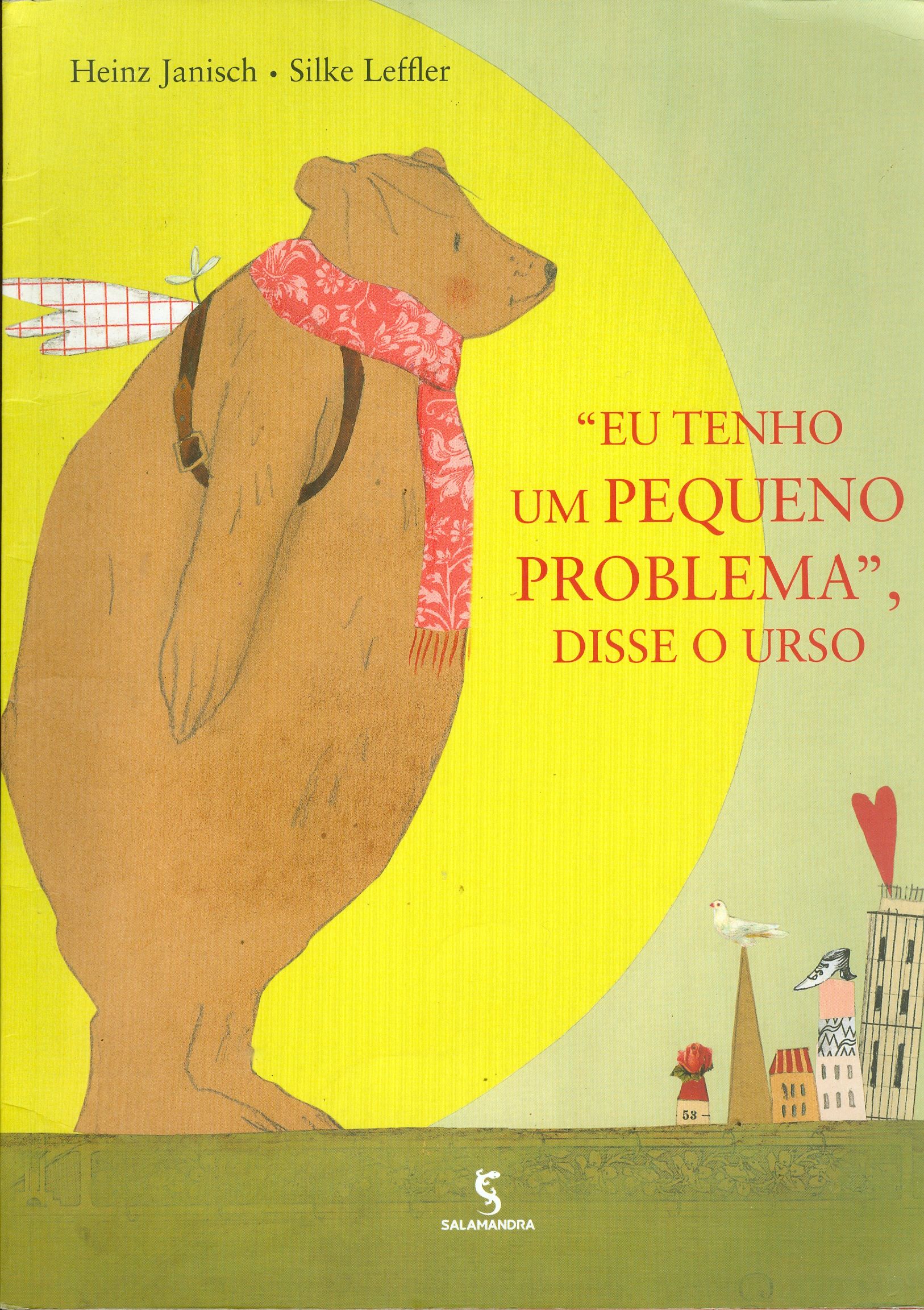 EU TENHO UM PEQUENO PROBLEMA : DISSE O URSO