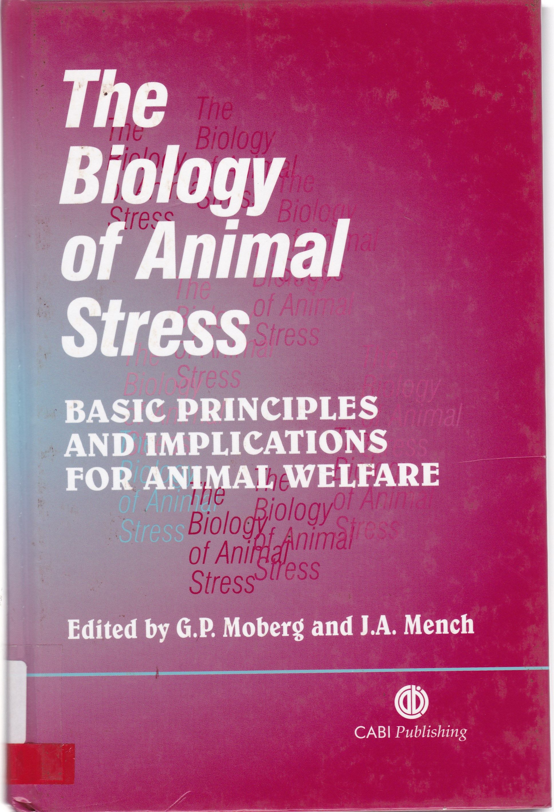 THE BIOLOGY OF ANIMAL STRESS: BASIC PRINCIPLES AND IMPLICATIONS FOR ANIMAL WELFARE