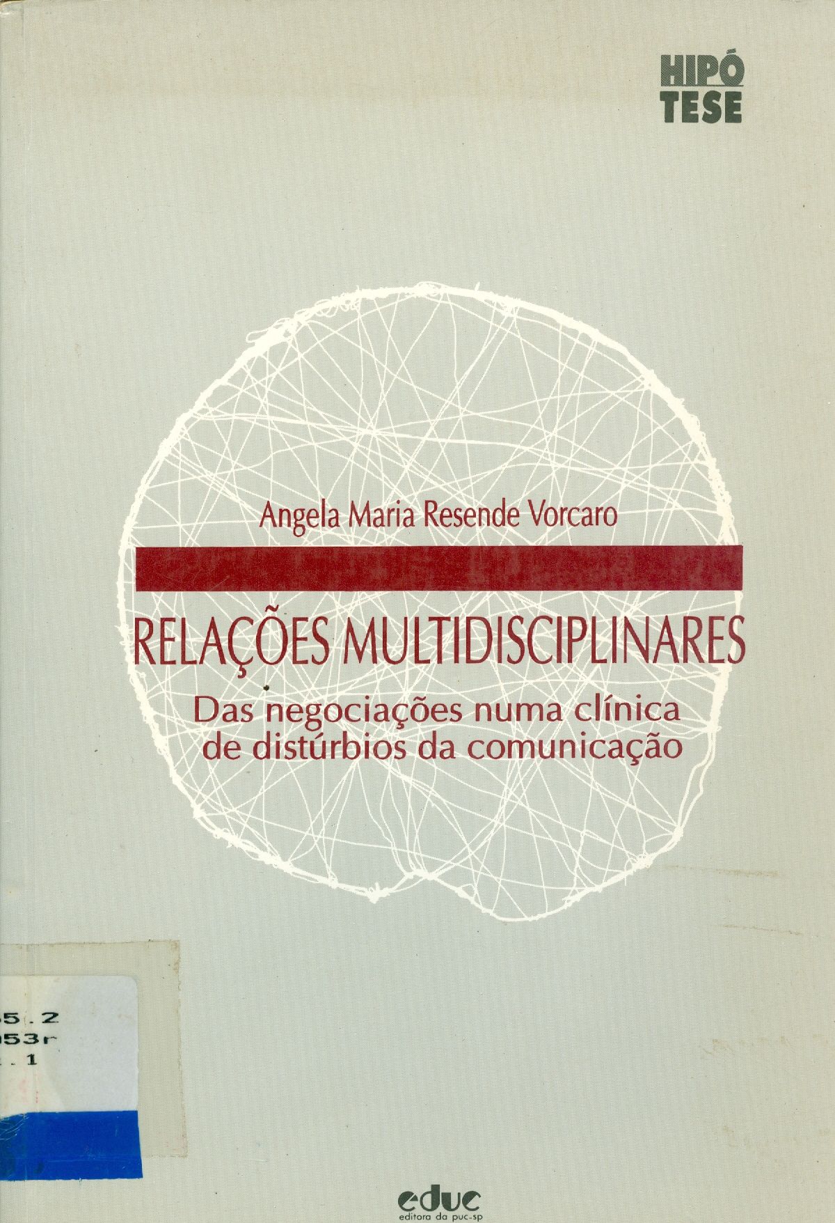 RELAÇÕES MULTIDISCIPLINARES: DAS NEGOCIAÇÕES NUMA CLÍNICA DE DISTÚRBIOS DA COMUNICAÇÃO