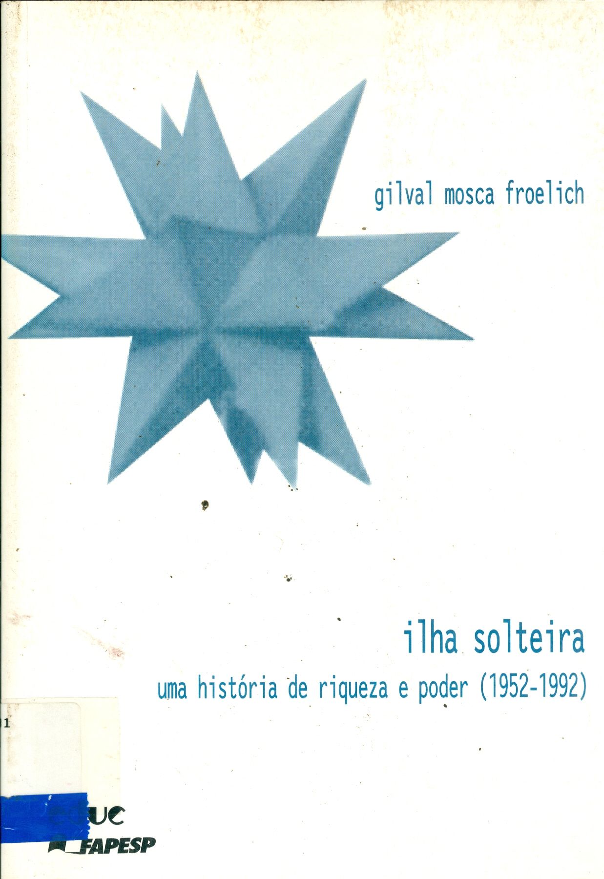 ILHA SOLTEIRA: UMA HISTÓRIA DE RIQUEZA E PODER (1952-1992)
