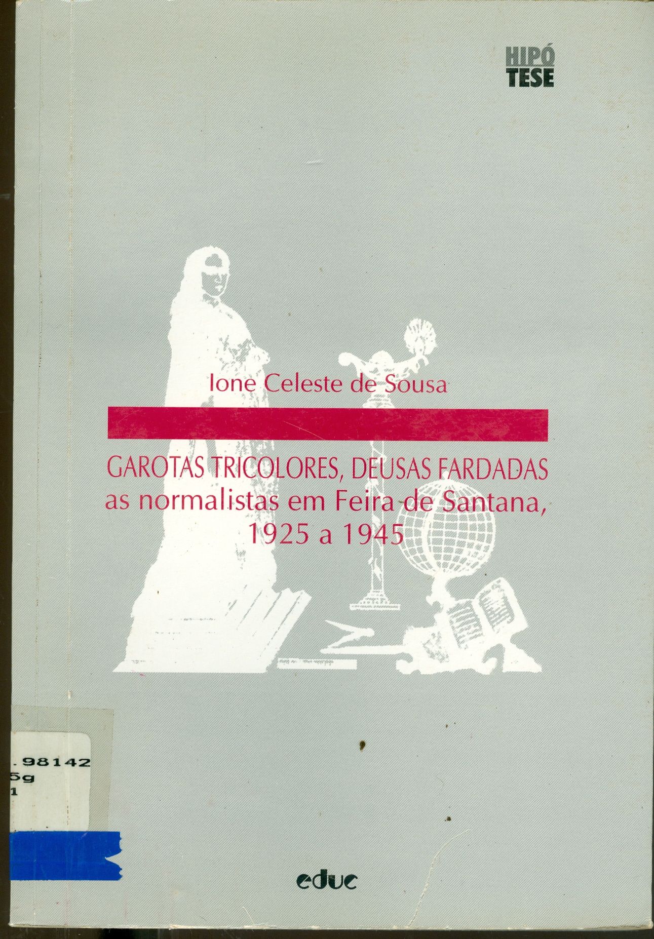 GAROTAS TRICOLORES, DEUSAS FARDADAS: AS NORMALISTAS EM FEIRA DE SANTANA, 1925 A 1945