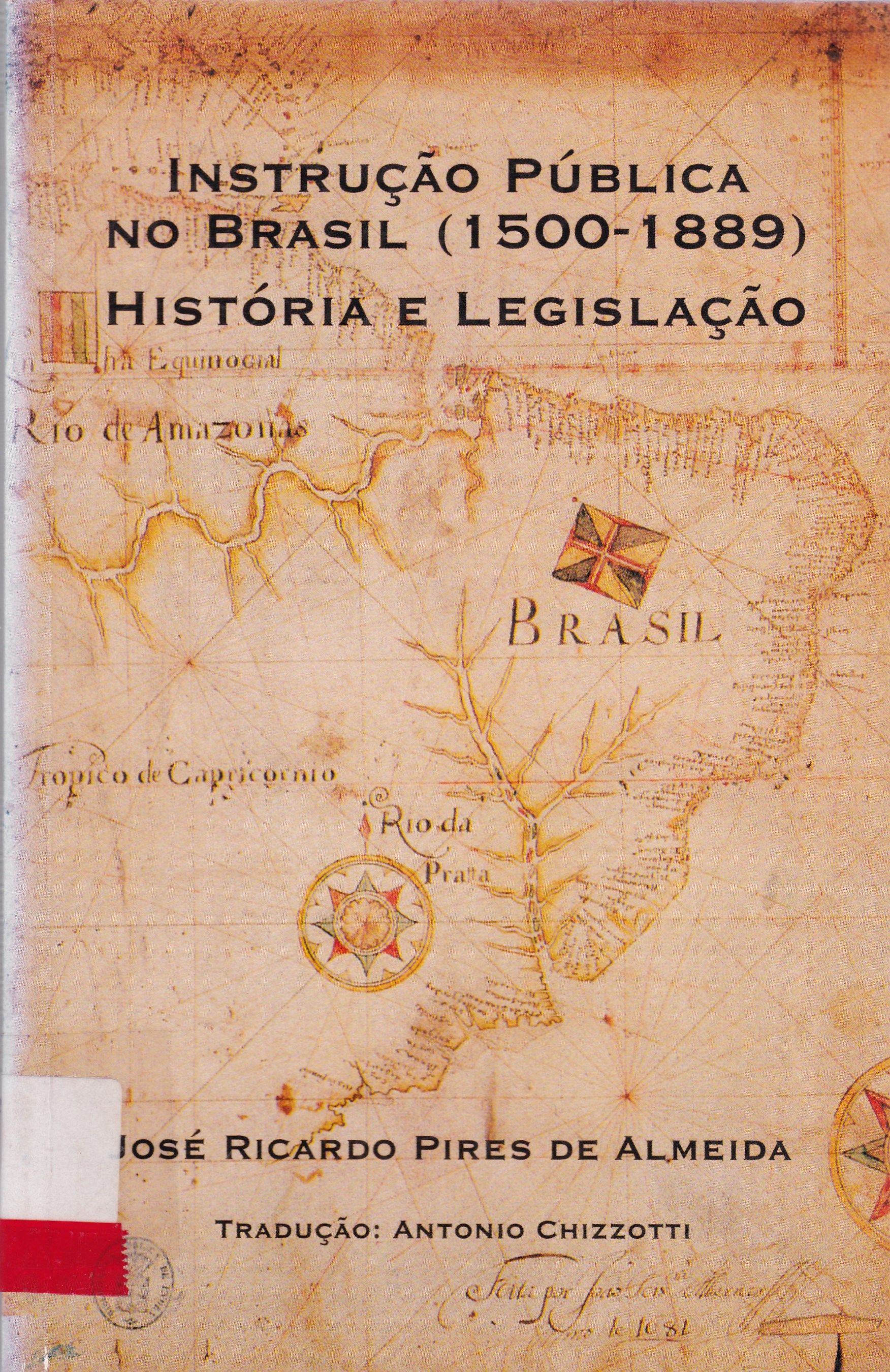 INSTRUÇÃO PÚBLICA NO BRASIL (1500-1889): HISTÓRIA E LEGISLAÇÃO
