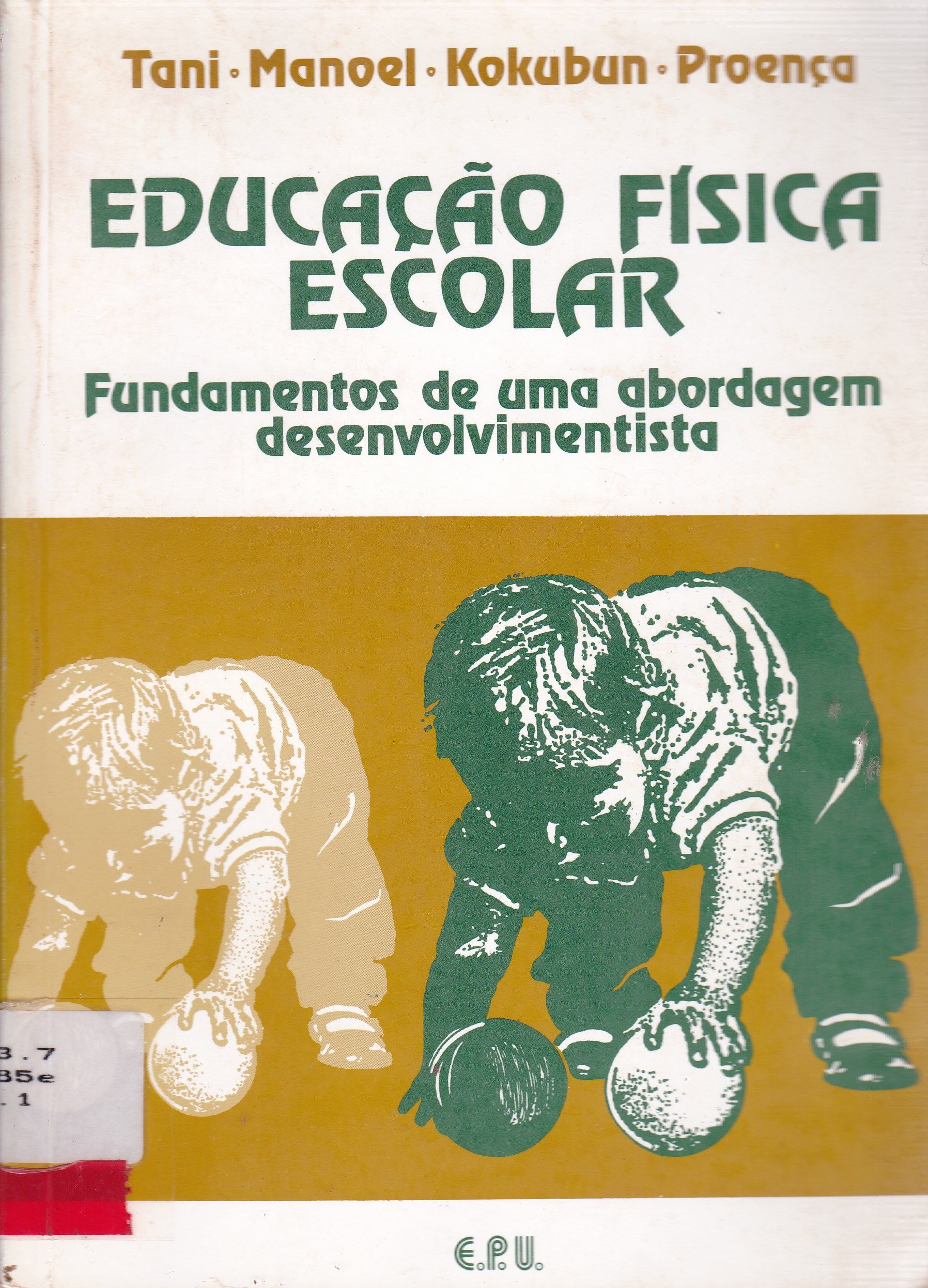 EDUCAÇÃO FÍSICA ESCOLAR: FUNDAMENTOS DE UMA ABORDAGEM DESENVOLVIMENTALISTA