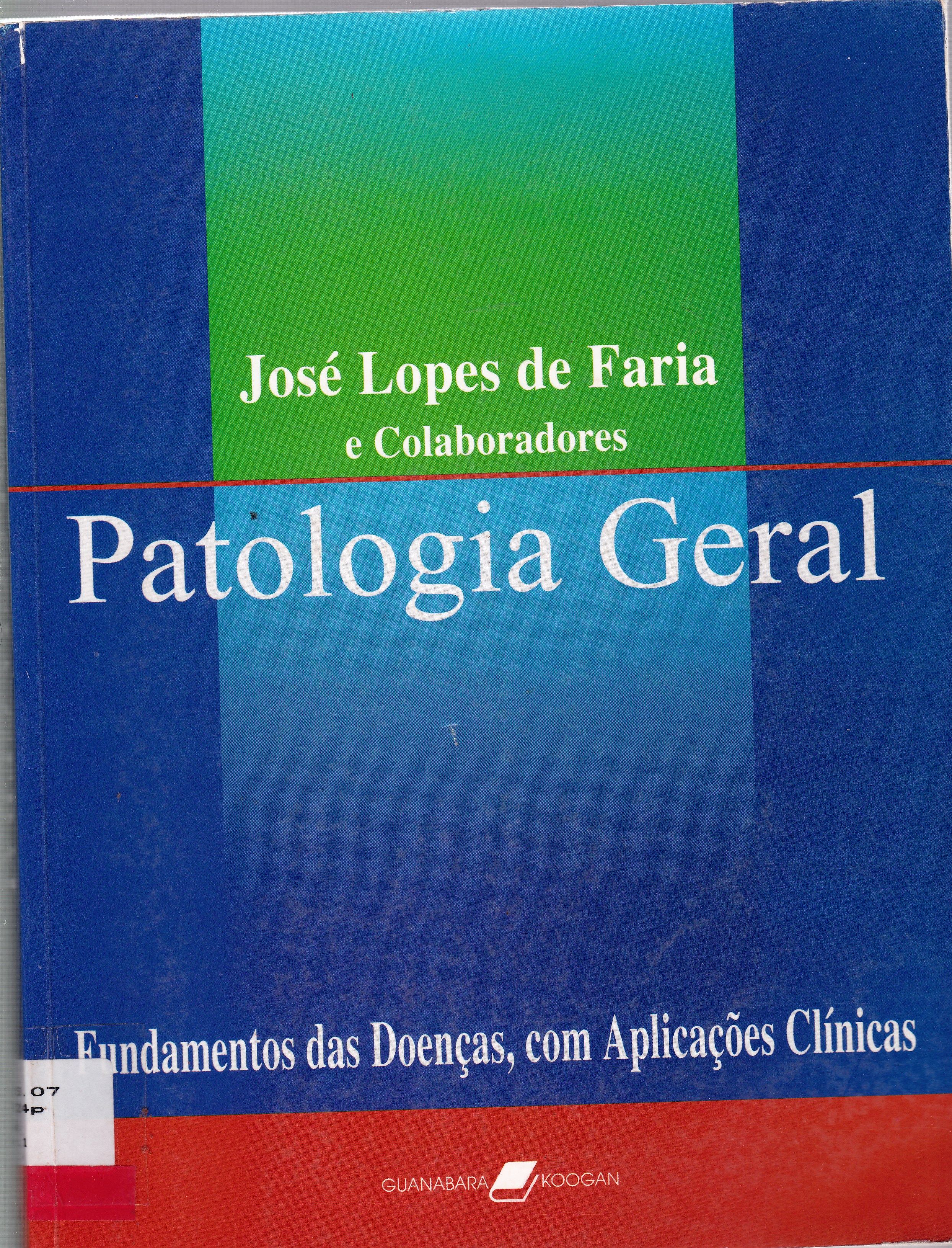 PATOLOGIA GERAL: FUNDAMENTOS DAS DOENÇAS, COM APLICAÇÕES CLÍNICAS
