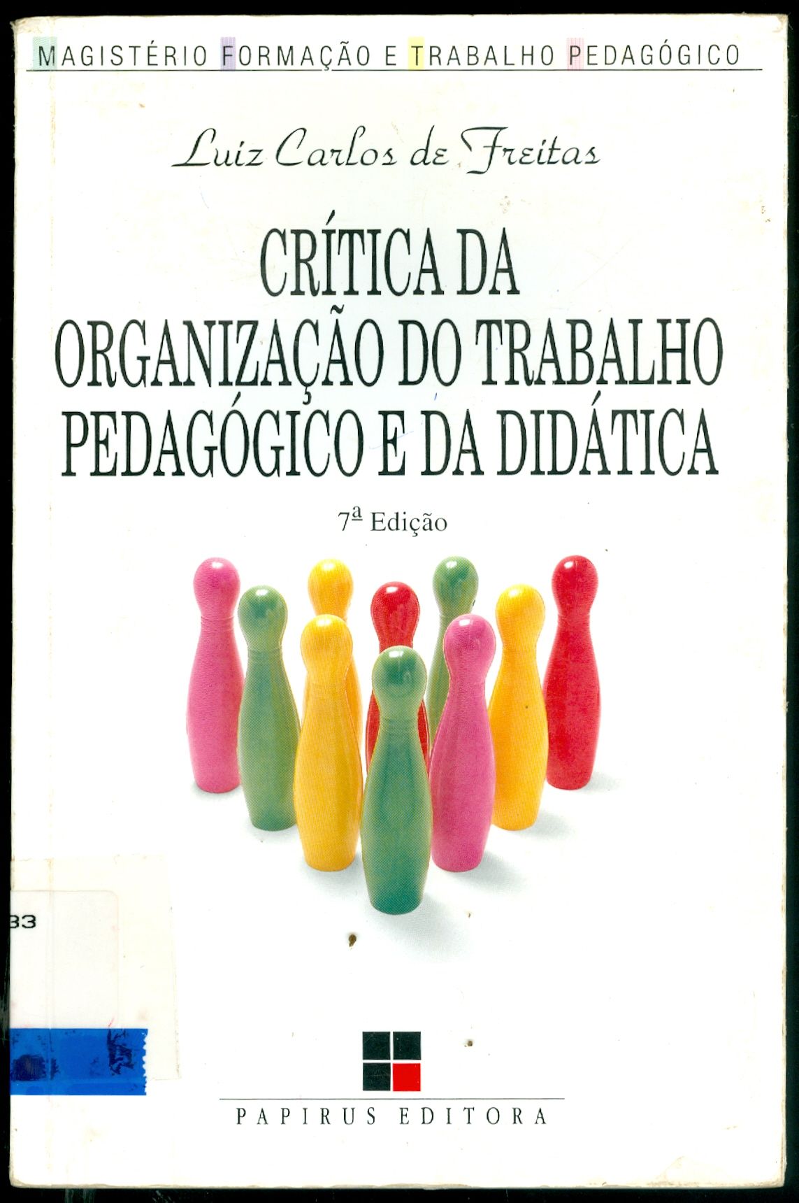 CRÍTICA DA ORGANIZAÇÃO DO TRABALHO PEDAGÓGICO E DA DIDÁTICA