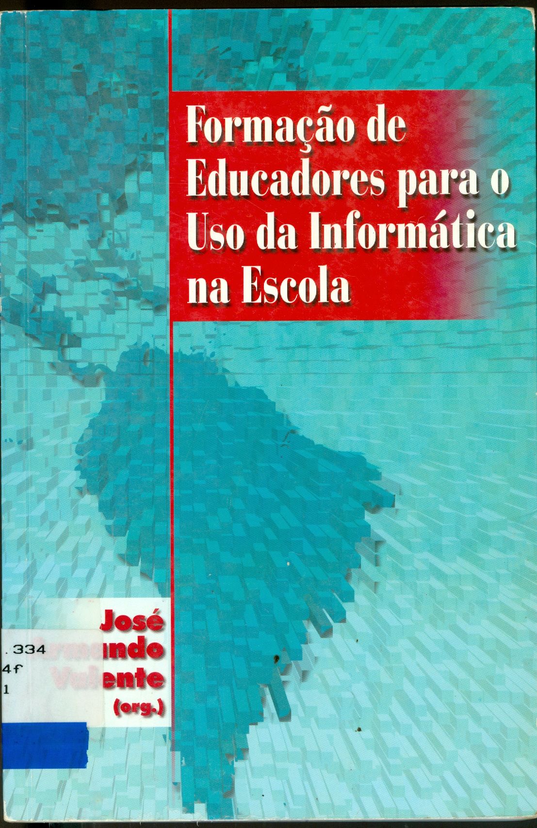 FORMAÇÃO DE EDUCADORES PARA O USO DA INFORMÁTICA NA ESCOLA