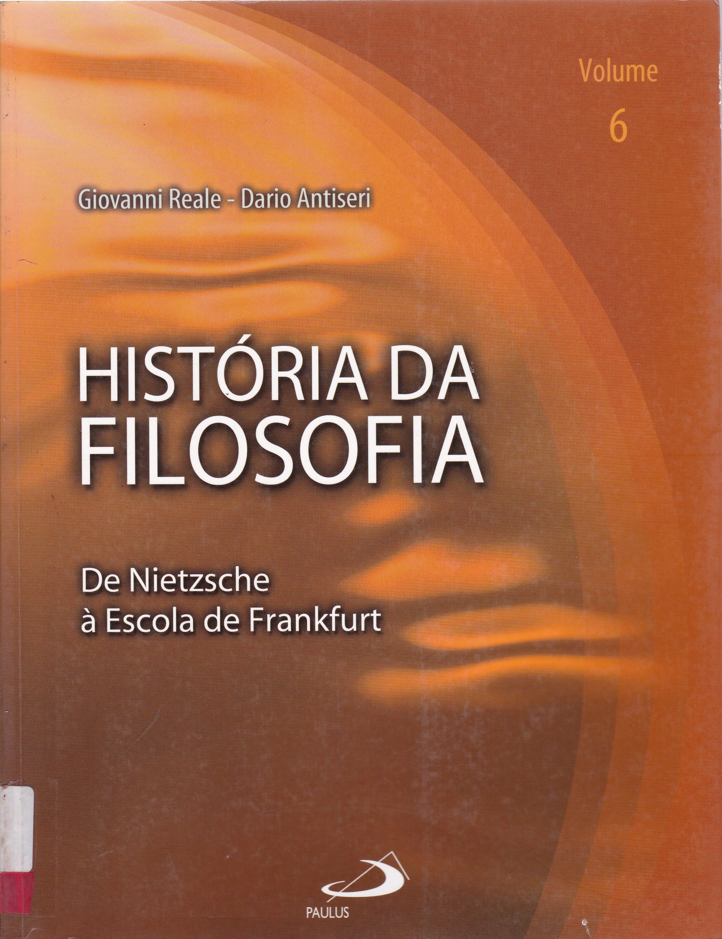 HISTÓRIA DA FILOSOFIA: DE NIETZSCHE À ESCOLA DE FRANKFURT: V. 6