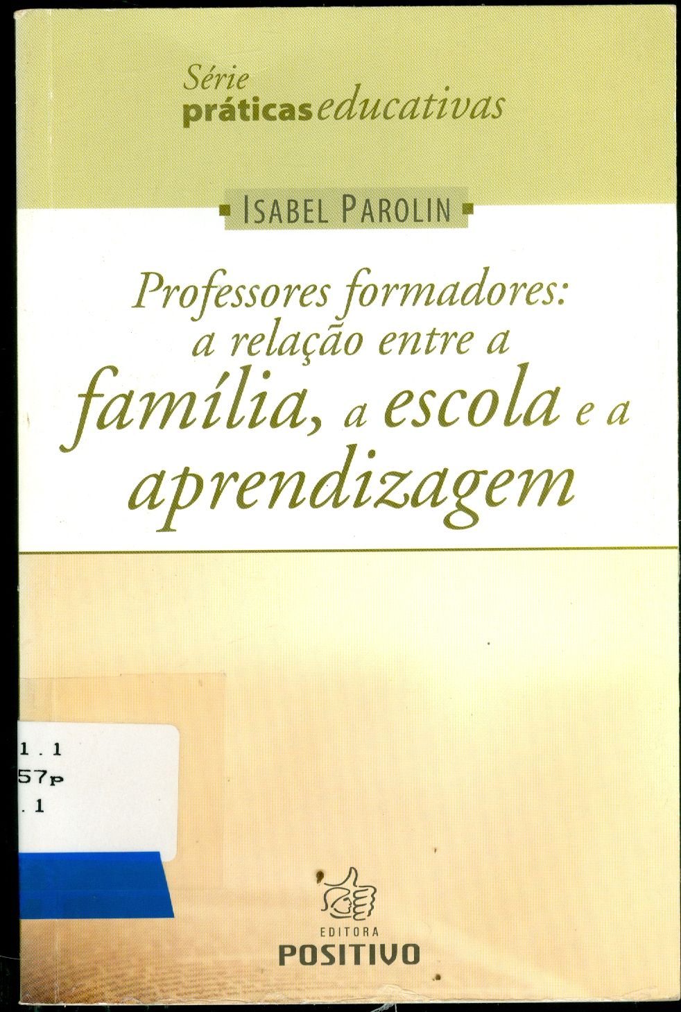 PROFESSORES FORMADORES: A RELAÇÃO ENTRE A FAMÍLIA, A ESCOLA E A APRENDIZAGEM