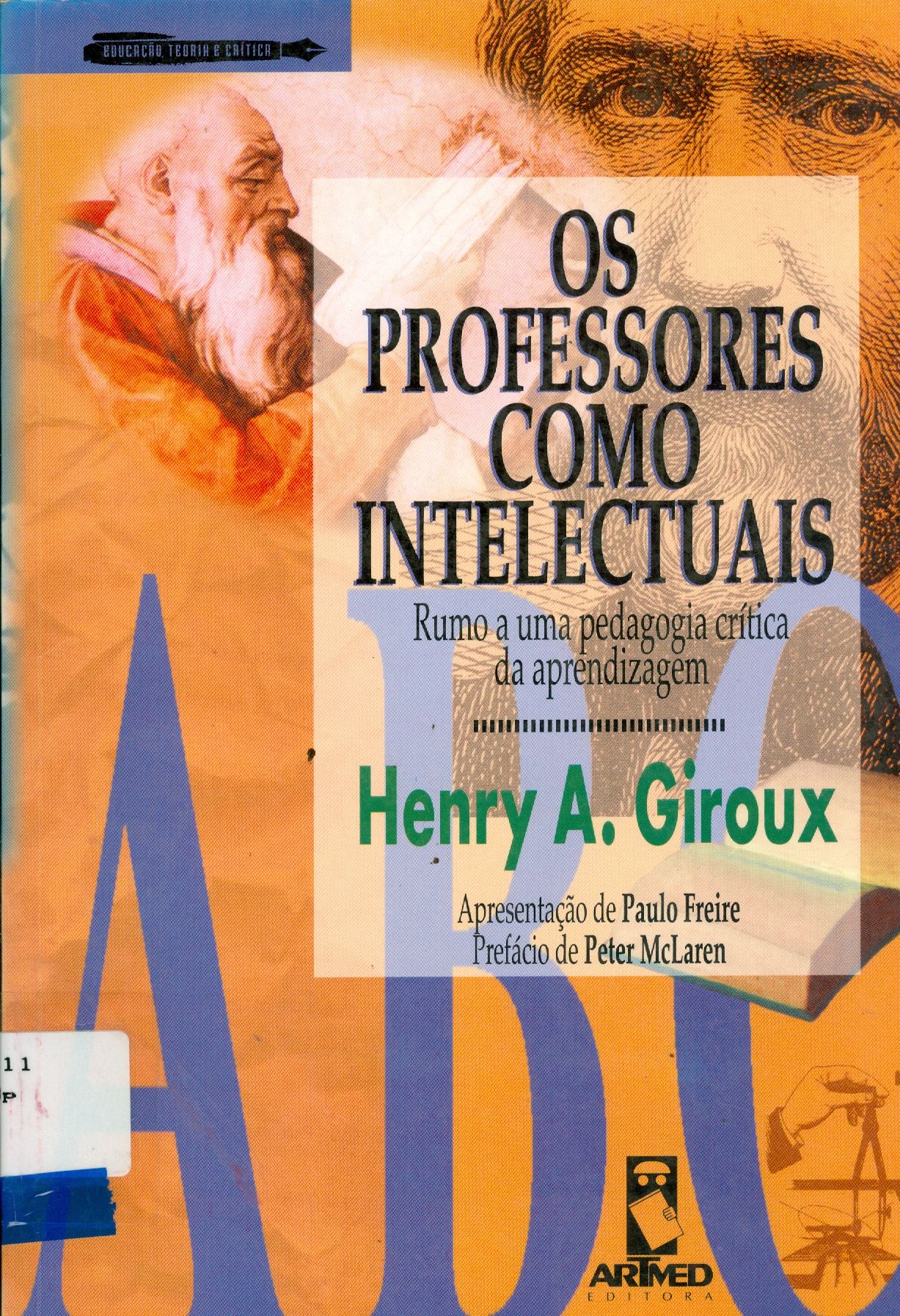 OS PROFESSORES COMO INTELECTUAIS: RUMO A UMA PEDAGOGIA CRÍTICA DA APRENDIZAGEM