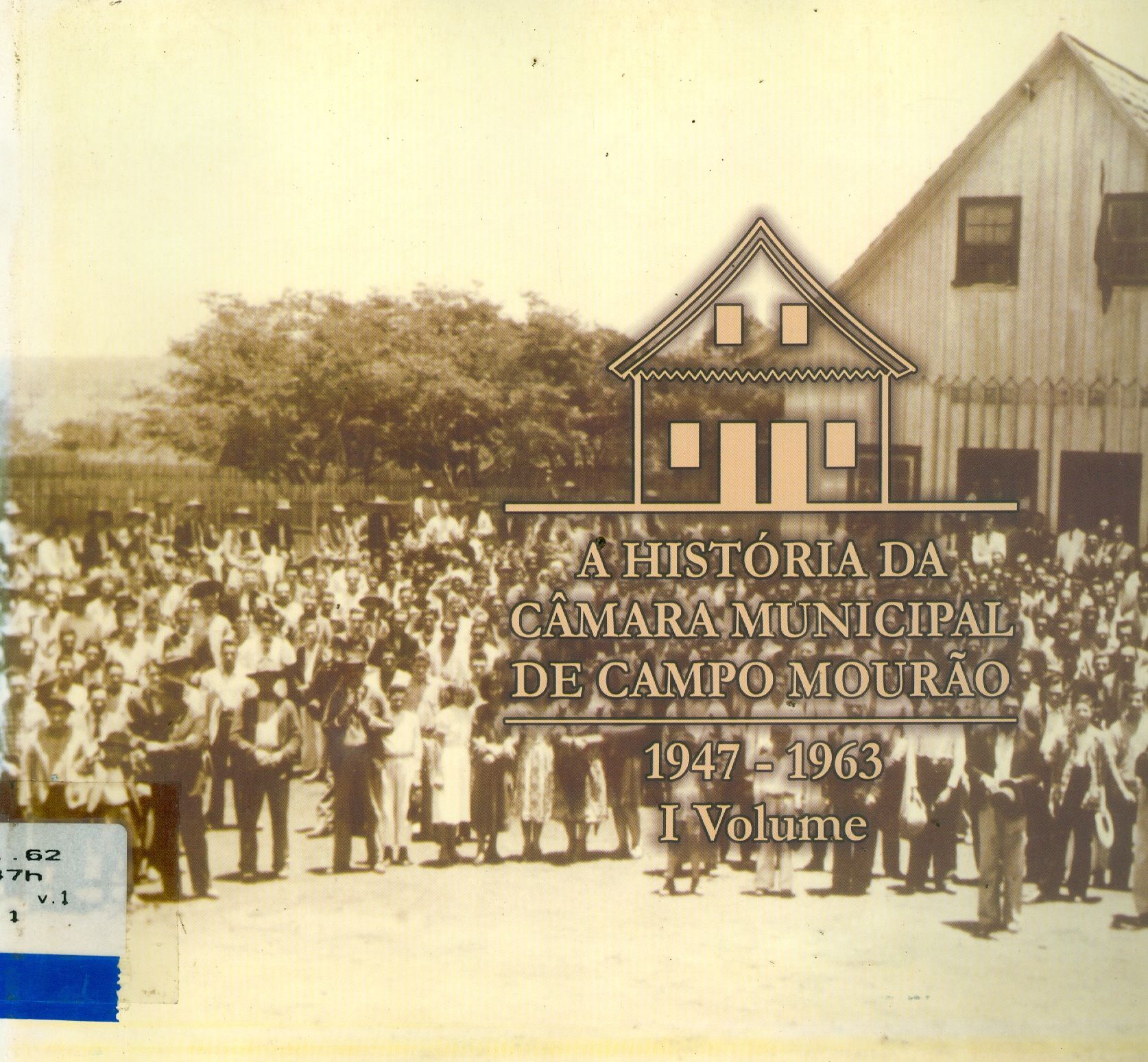 A HISTÓRIA DA CÂMARA MUNICIPAL DE CAMPO MOURÃO: 1947-1963