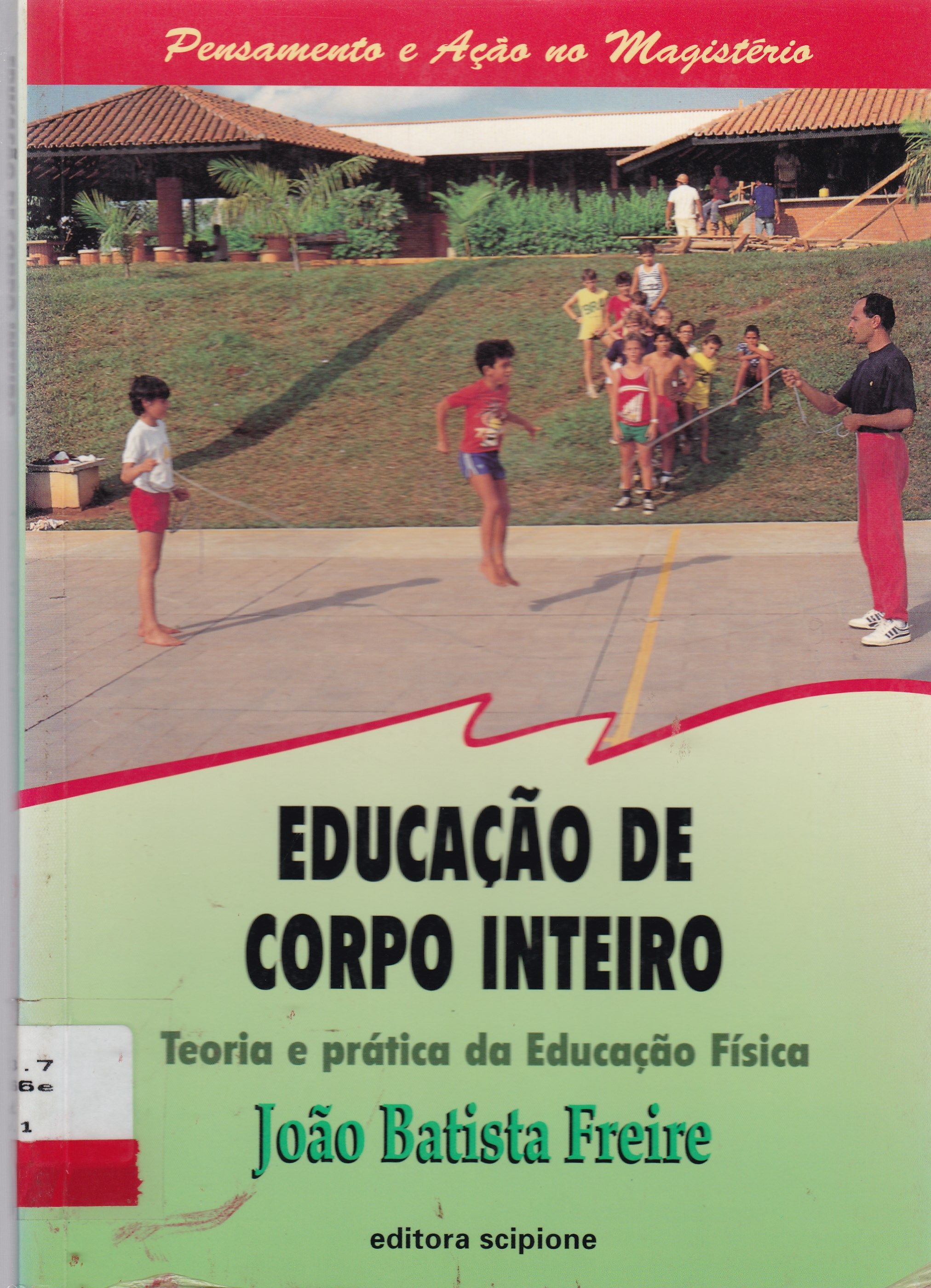 EDUCAÇÃO DE CORPO INTEIRO: TEORIA E PRÁTICA DA EDUCAÇÃO FÍSICA