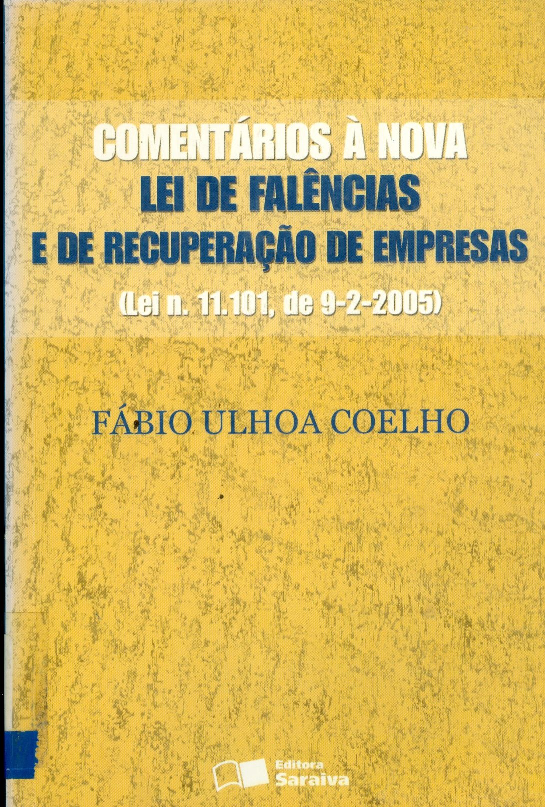 COMENTÁRIOS À NOVA LEI DE FALÊNCIAS E DE RECUPERAÇÃO DE EMPRESAS: (LEI N. 11.101 DE 9-2-2005)