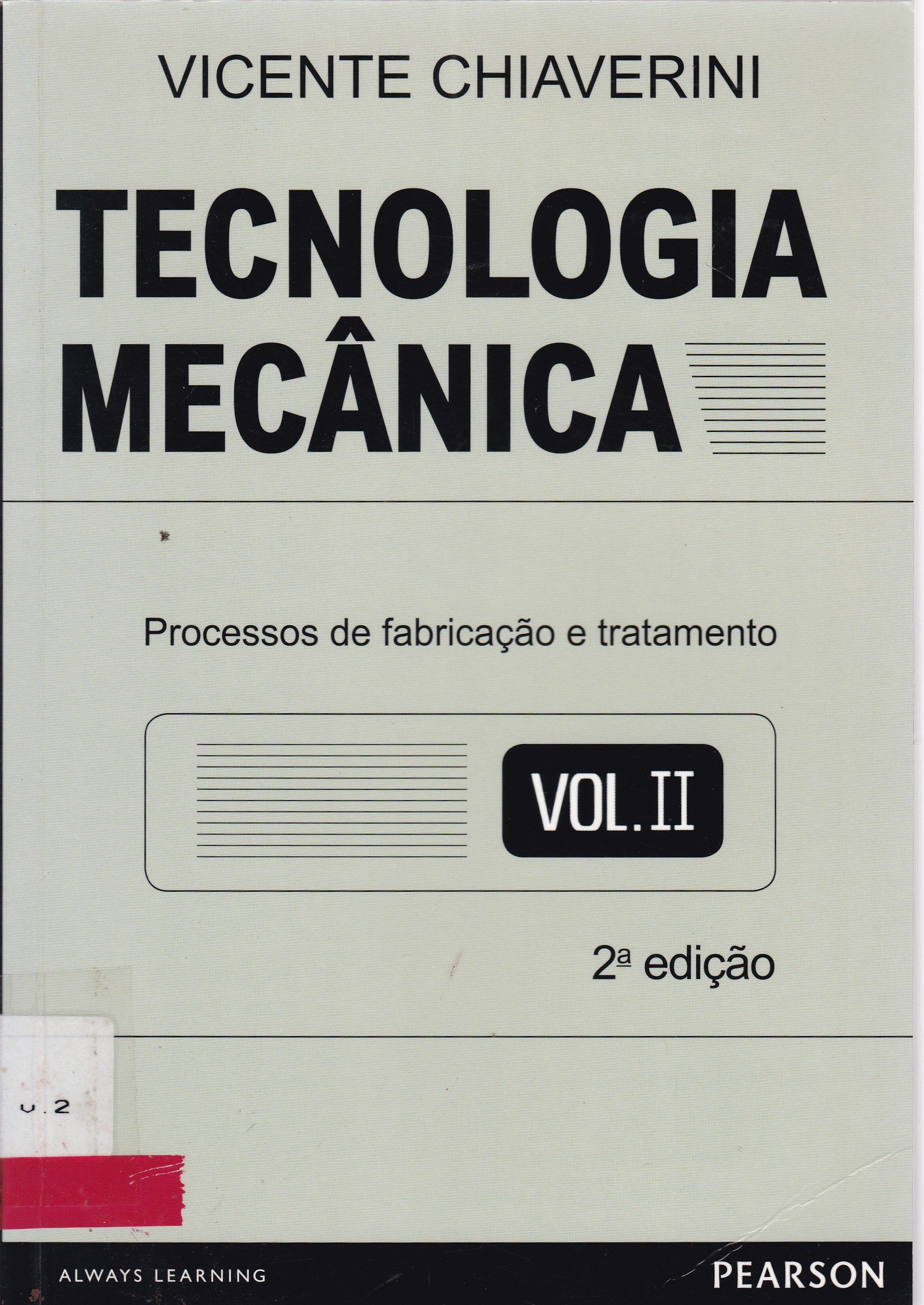 TECNOLOGIA MECÂNICA: PROCESSOS DE FABRICAÇÃO E TRATAMENTO