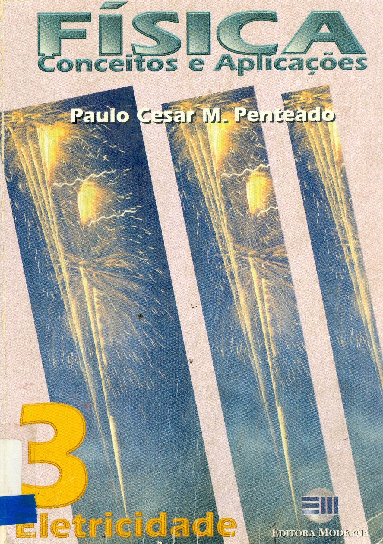 FÍSICA CONCEITOS E APLICAÇÕES: ELETRICIDADE - V. 3