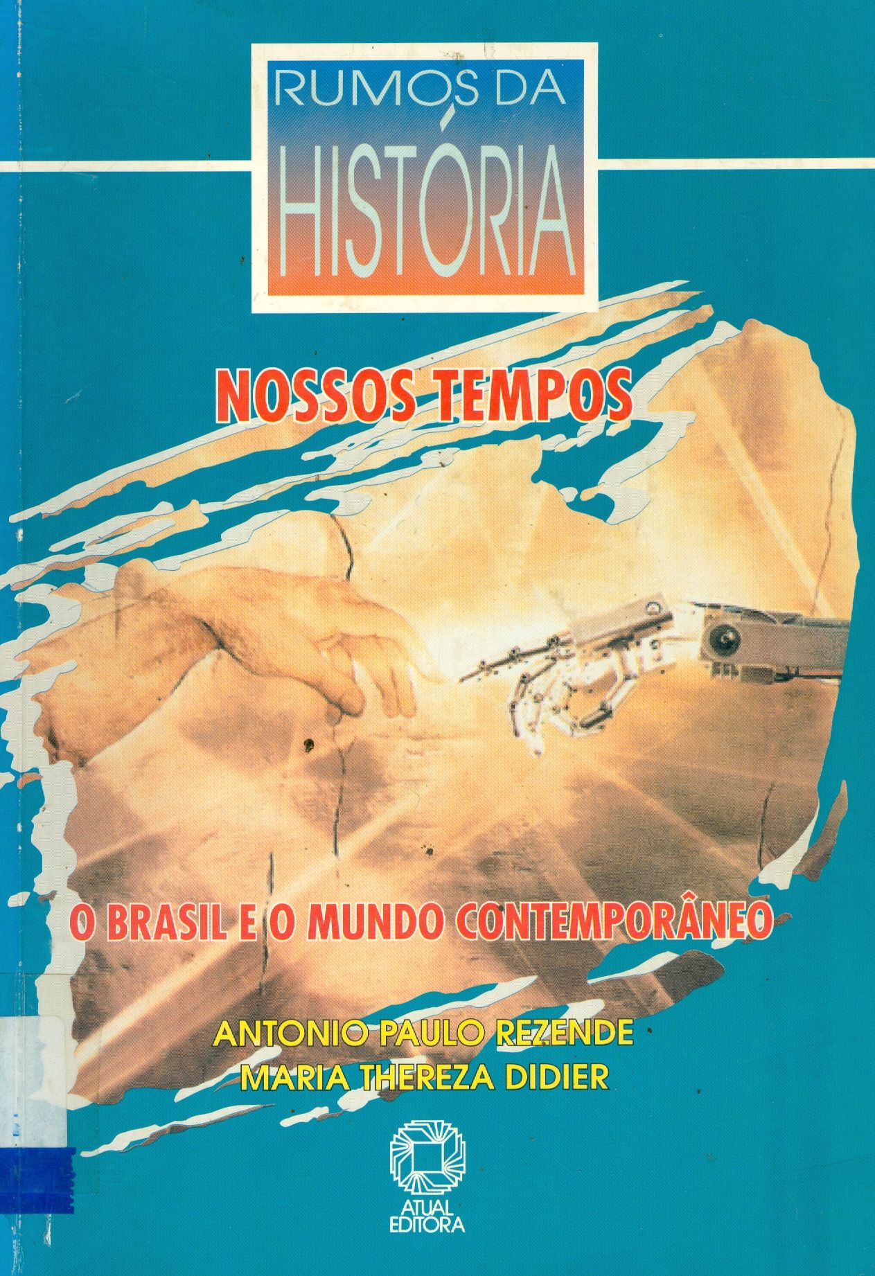RUMOS DA HISTÓRIA: NOSSOS TEMPOS: O BRASIL E O MUNDO CONTEMPORÂNEO - V. 3