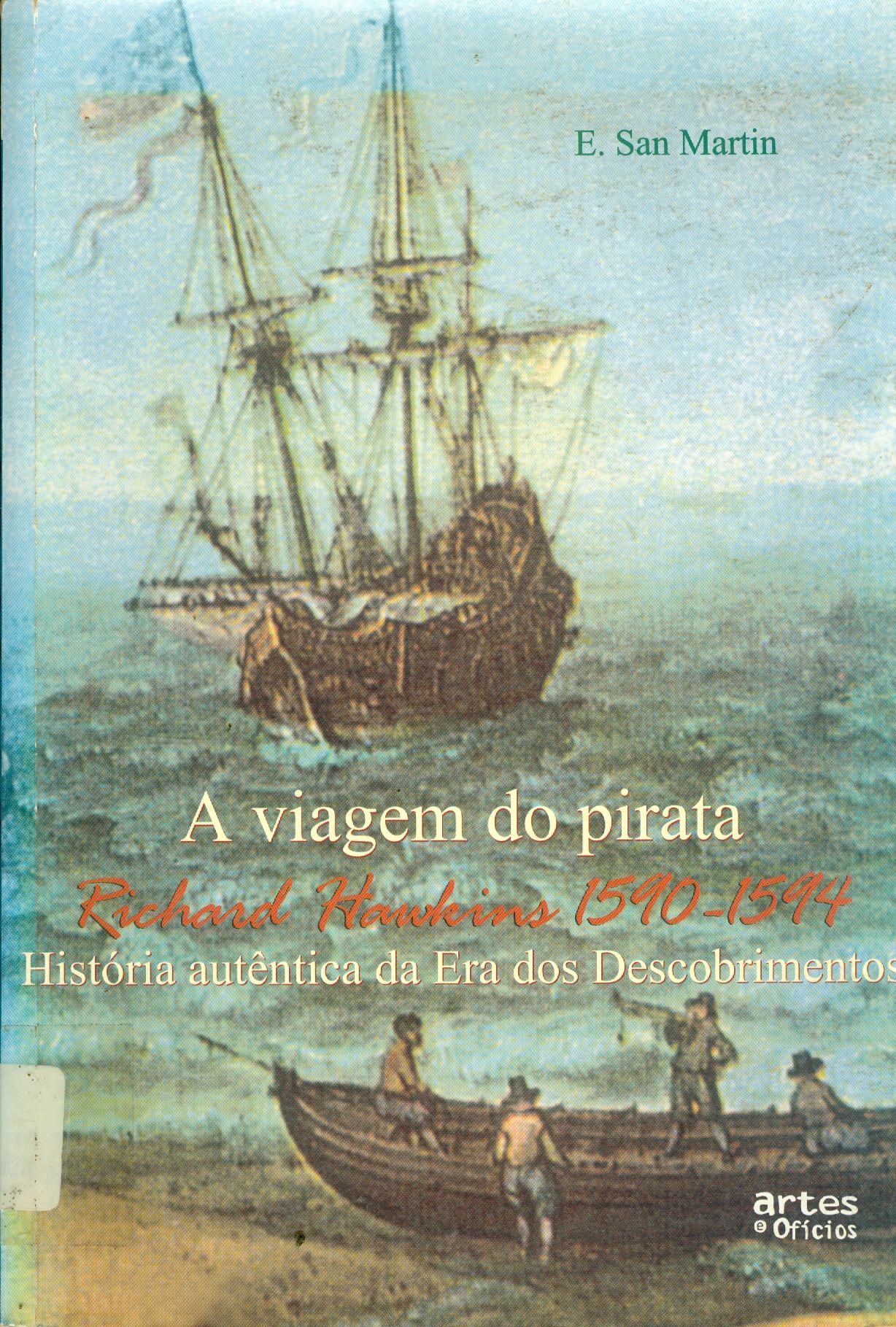 A VIAGEM DO PIRATA RICHARD HAWKINS 1590-1594: HISTÓRIA AUTÊNTICA DA ERA DOS DESCOBRIMENTOS