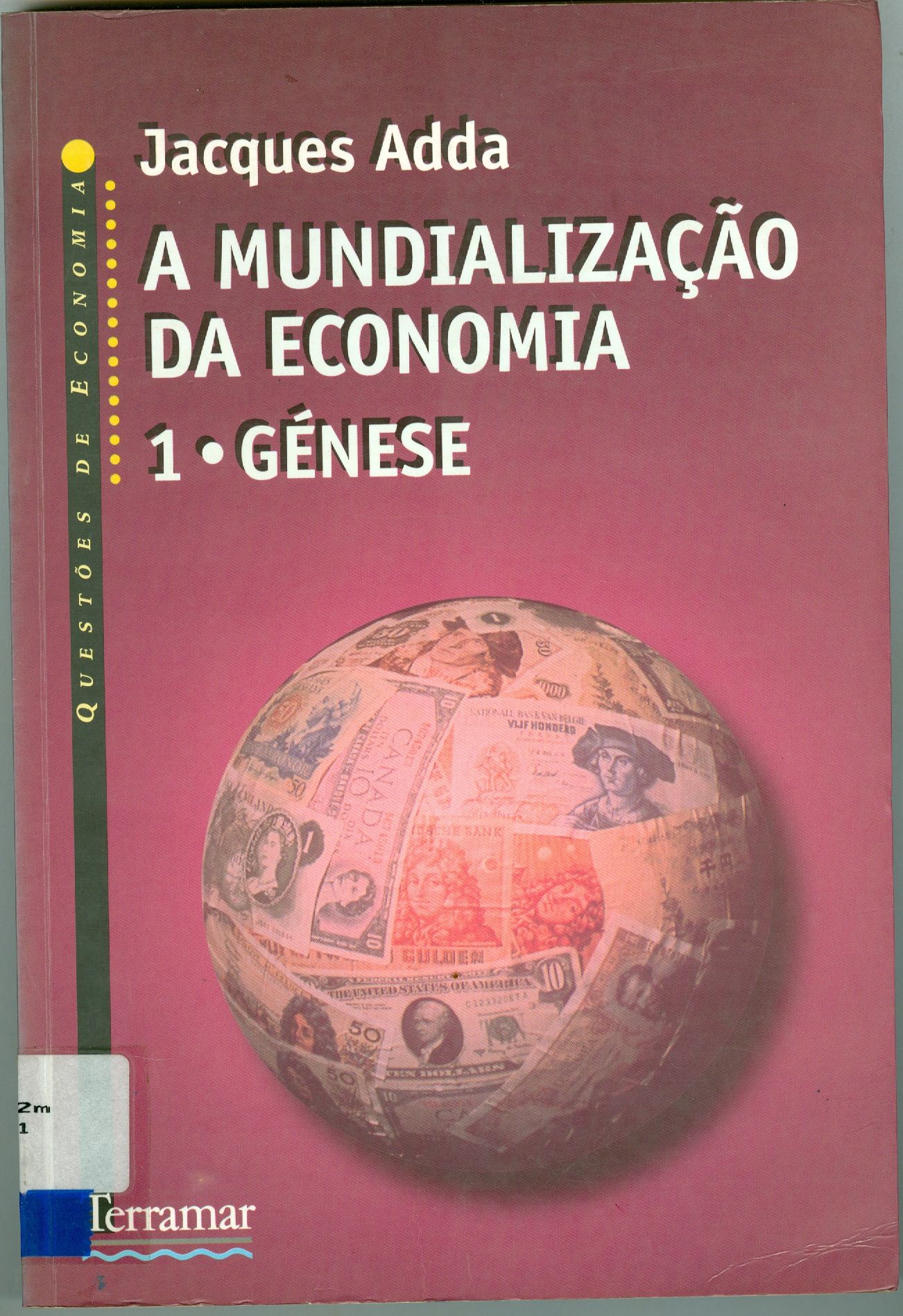 A MUNDIALIZAÇÃO DA ECONOMIA: 1. GÉNESE