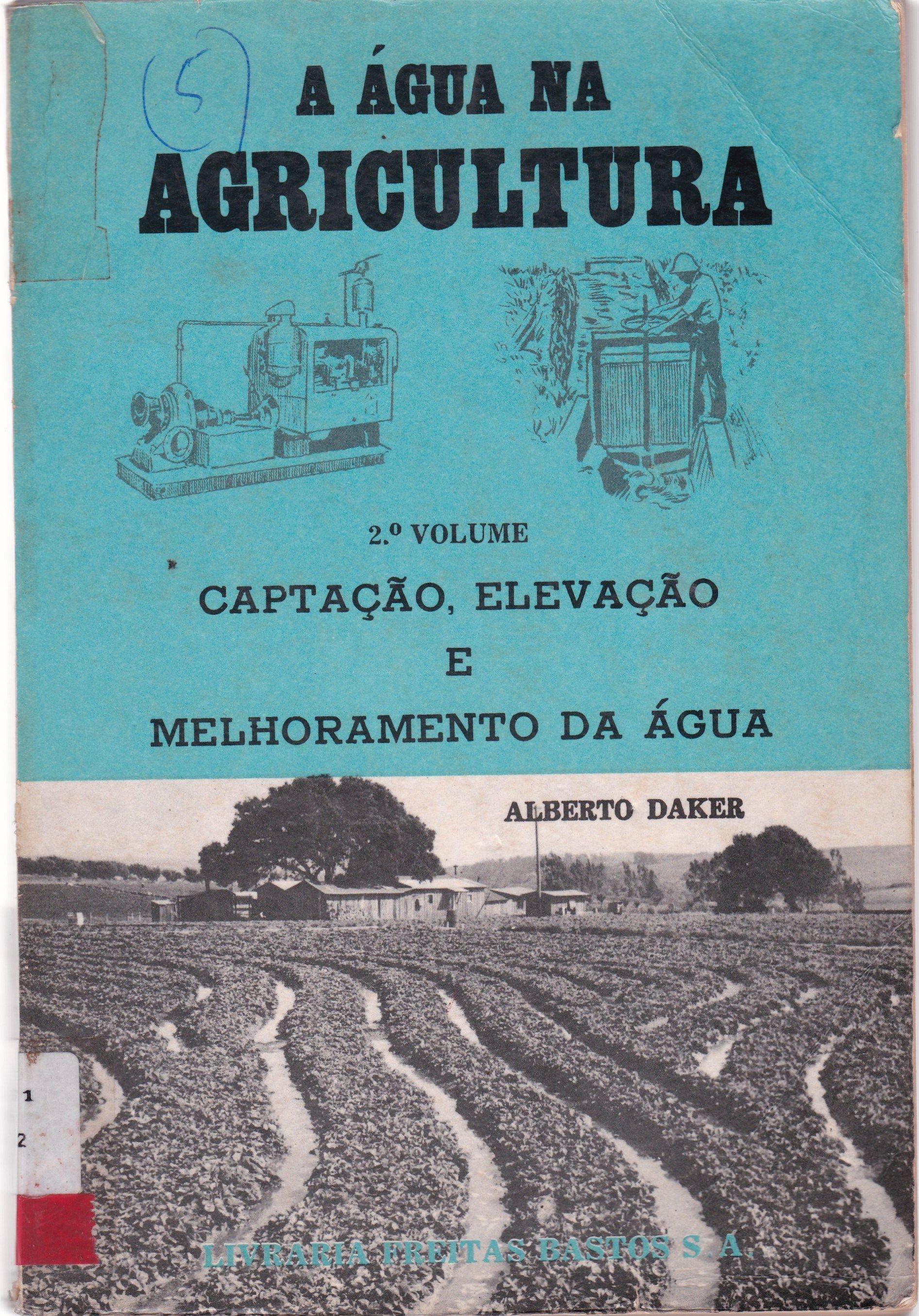 CAPTAÇÃO, ELEVAÇÃO E MELHORAMENTO DA ÁGUA: A ÁGUA NA AGRICULTURA - V. 2