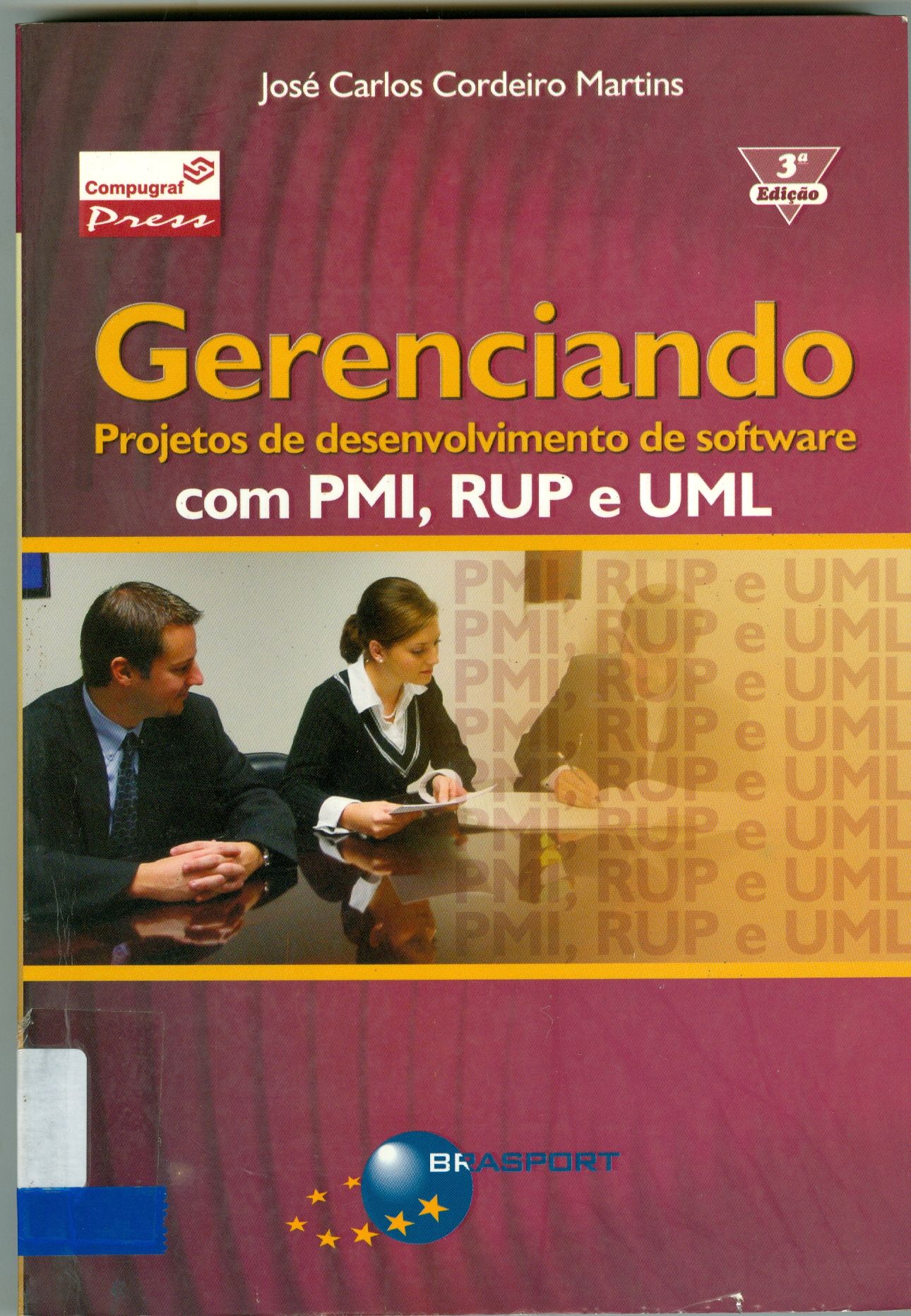 GERENCIANDO PROJETOS DE DESENVOLVIMENTO DE SOFTWARE COM PMI, RUP E UML
