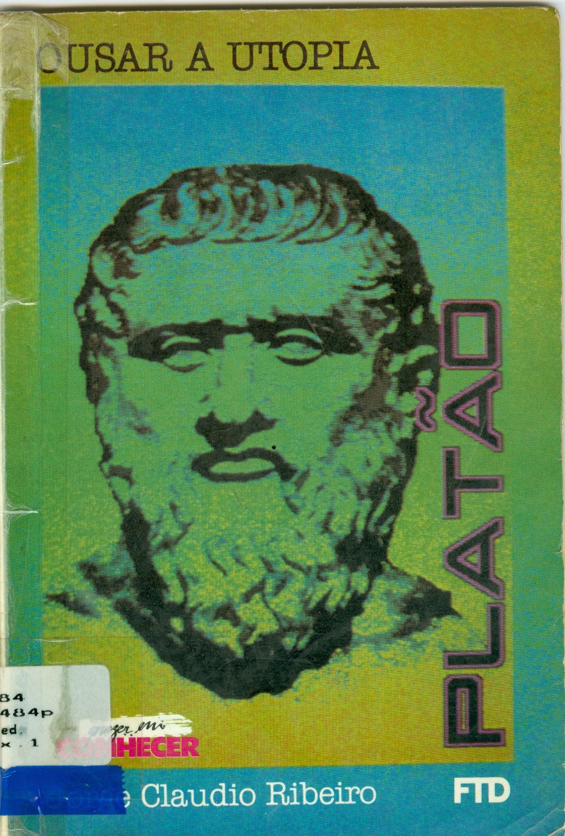 PLATÃO: OUSAR A UTOPIA 