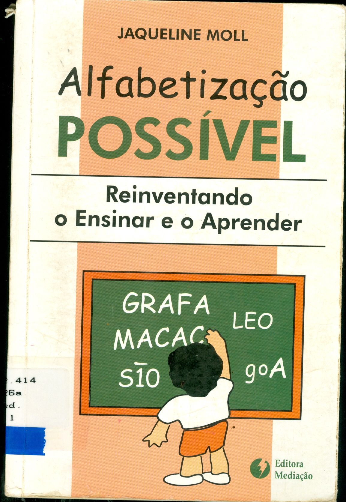 ALFABETIZAÇÃO POSSÍVEL: REINVENTANDO O ENSINAR E O APRENDER