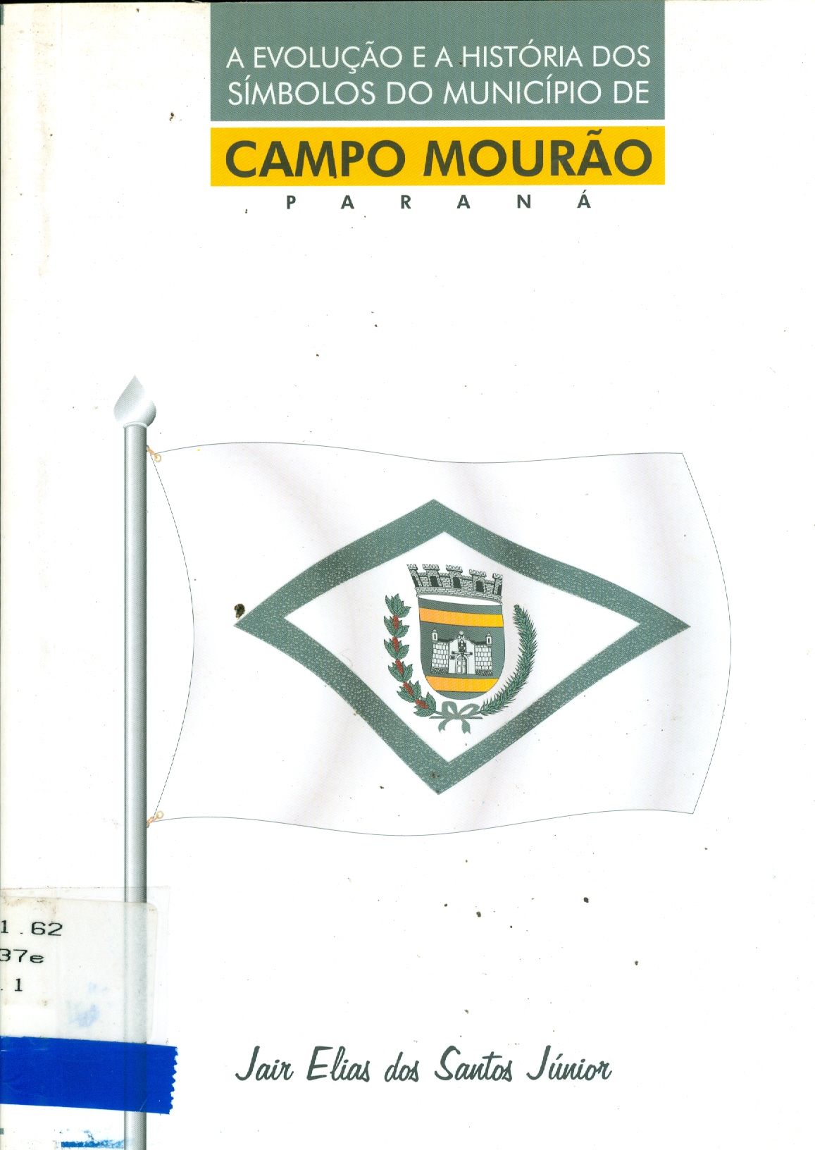 A EVOLUÇÃO E A HISTÓRIA DOS SÍMBOLOS DO MUNICIPIO DE CAMPO MOURÃO - PARANÁ