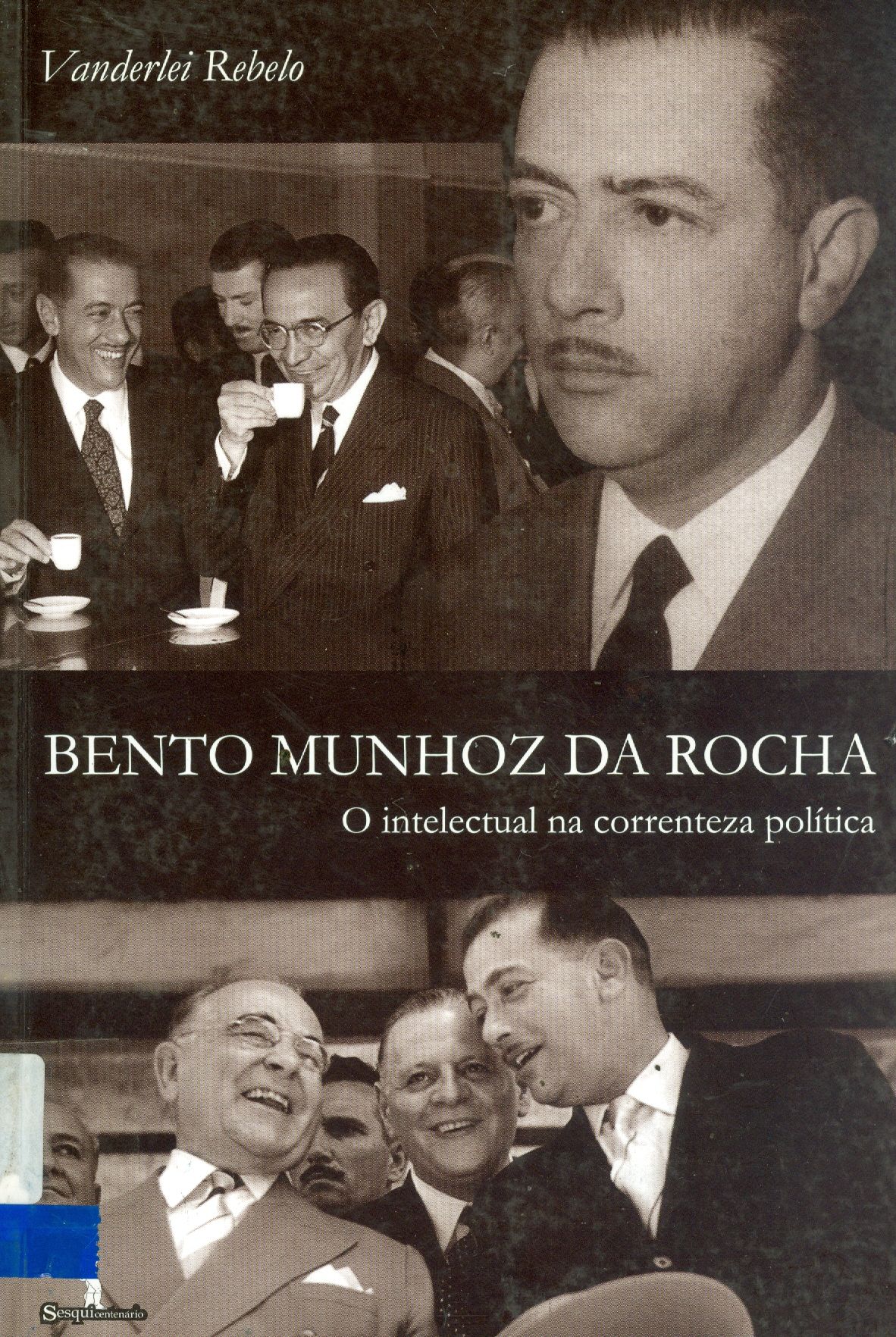 BENTO MUNHOZ DA ROCHA: O INTELECTUAL NA CORRENTEZA POLÍTICA