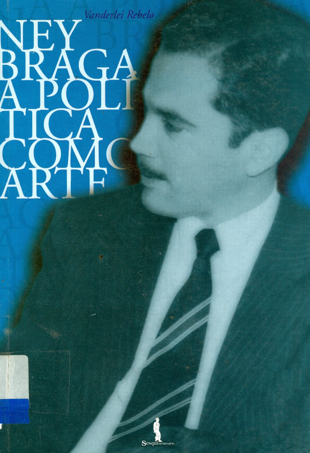 NEY BRAGA: A POLÍTICA COMO ARTE