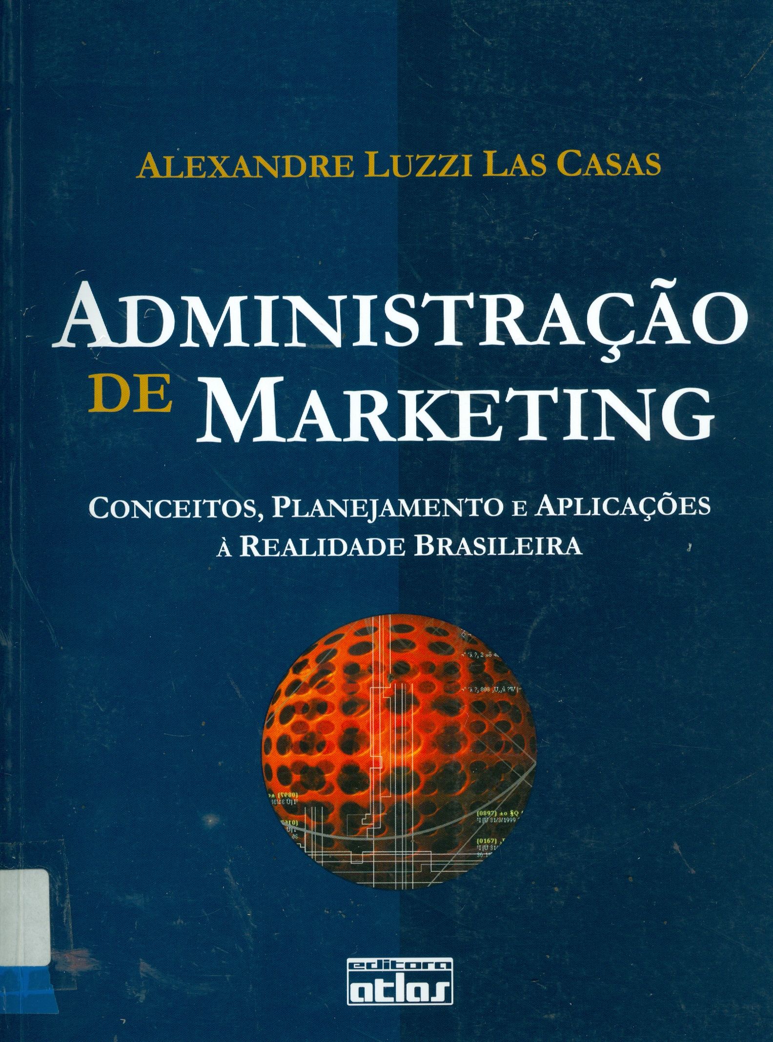 ADMINISTRAÇÃO DE MARKETING : CONCEITOS, PLANEJAMENTO E APLICAÇÕES À REALIDADE BRASILEIRA
