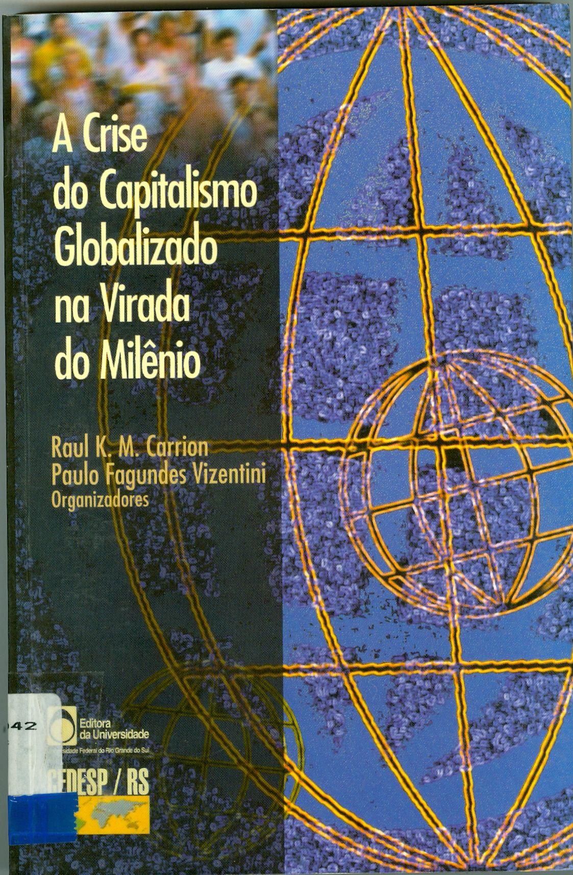 A CRISE DO CAPITALISMO GLOBALIZADO NA VIRADA DO MILÊNIO