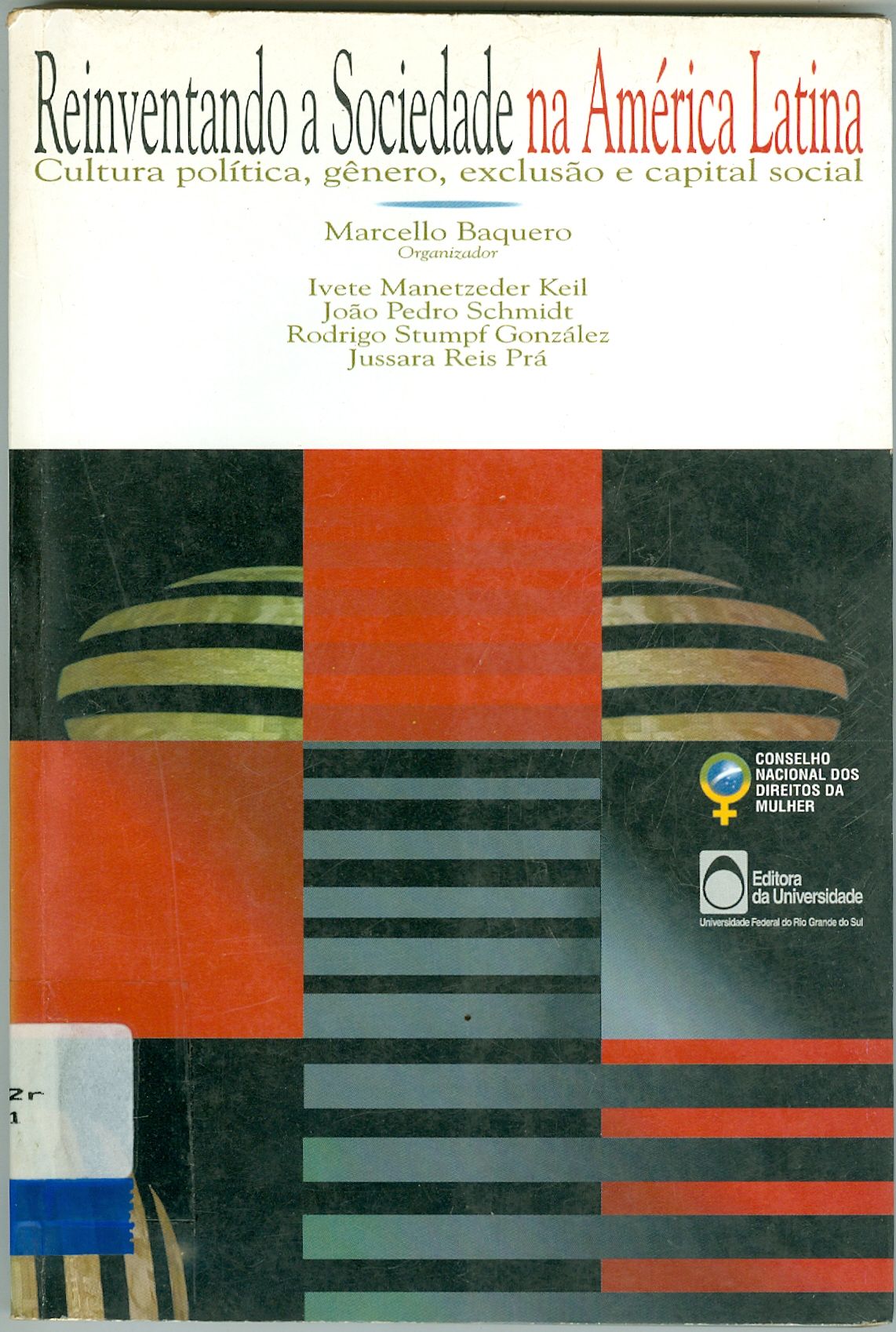 REINVENTANDO A SOCIEDADE NA AMÉRICA LATINA: CULTURA POLÍTICA, GÊNERO, EXCLUSÃO E CAPITAL SOCIAL