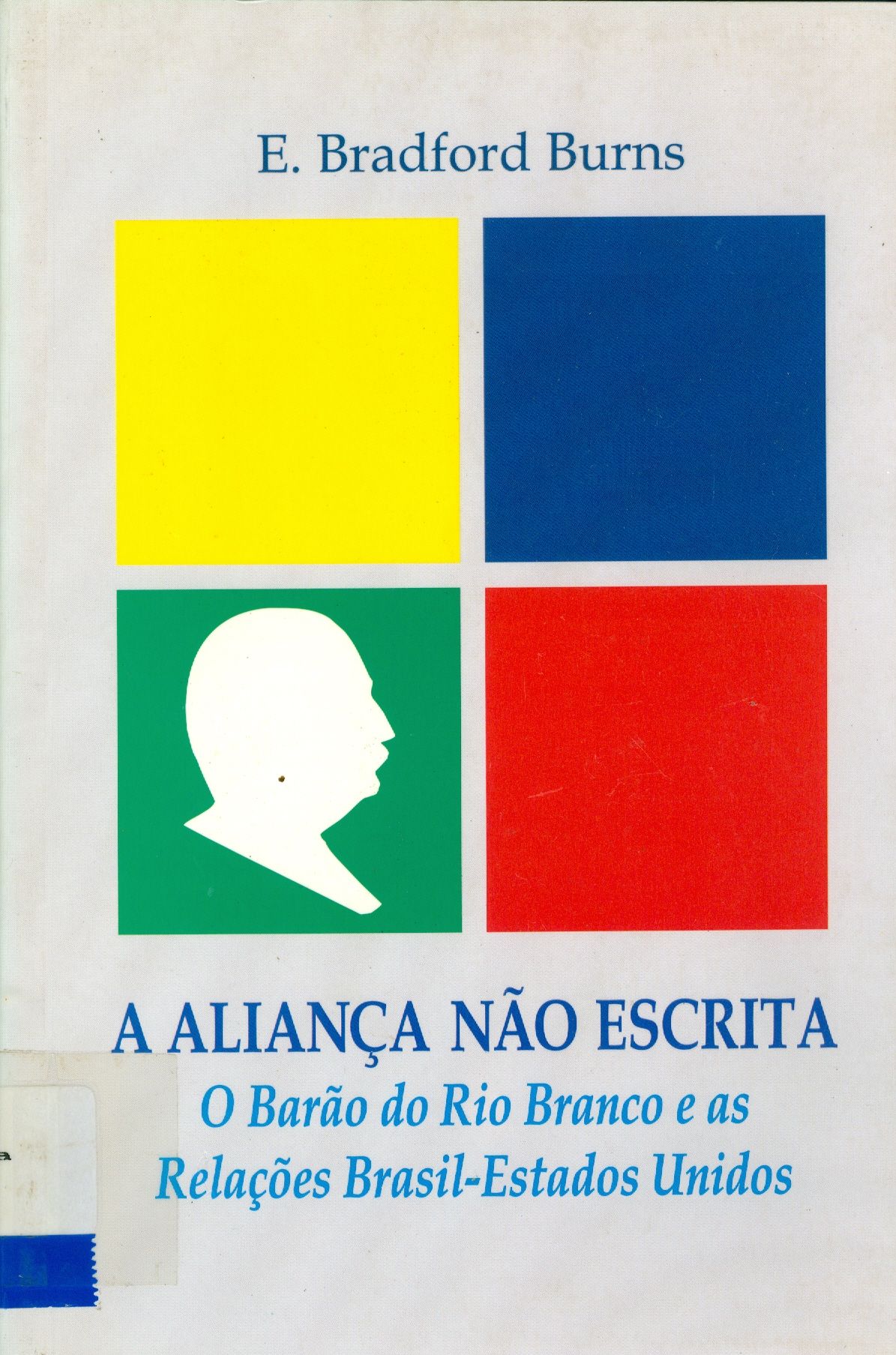 A ALIANÇA NÃO ESCRITA: O BARÃO DO RIO-BRANCO E AS RELAÇÕES DO BRASIL COM OS ESTADOS UNIDOS