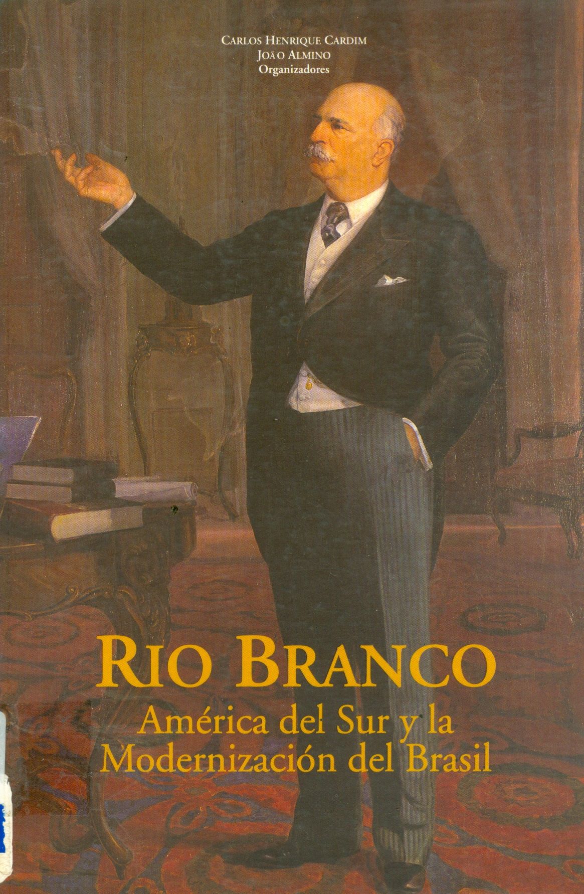 RIO BRANCO: AMÉRICA DEL SUR Y LA MODERNIZACIÓN DEL BRASIL