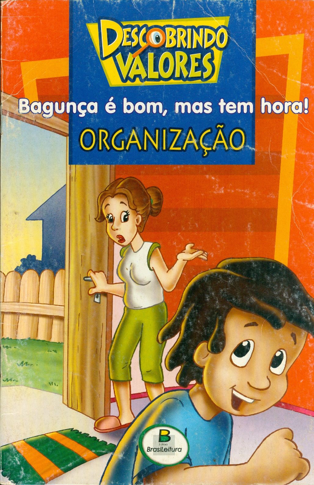 BAGUNÇA É BOM, MAS TEM HORA!: ORGANIZAÇÃO
