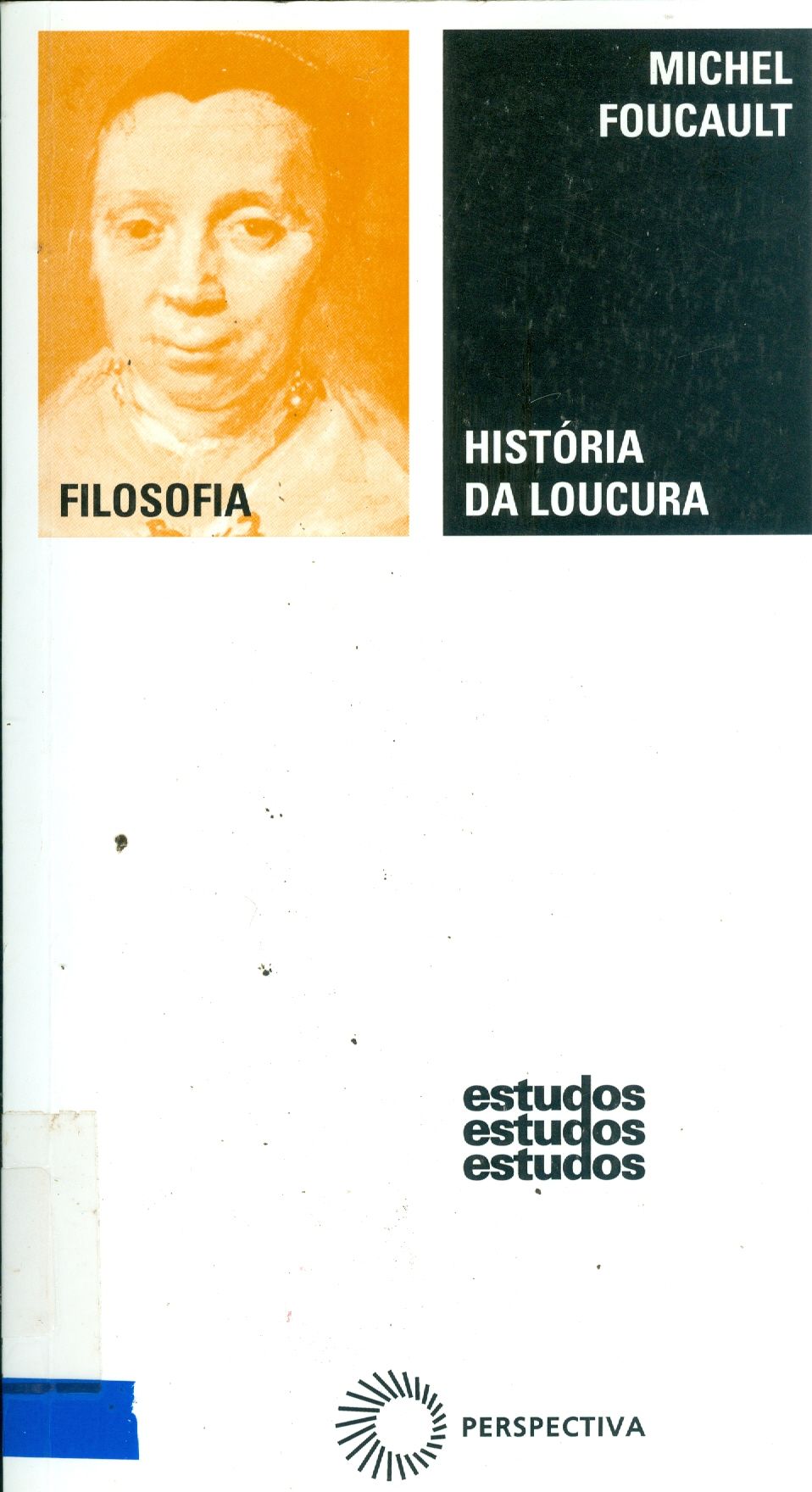 HISTORIA DA LOUCURA : NA IDADE CLÁSSICA
