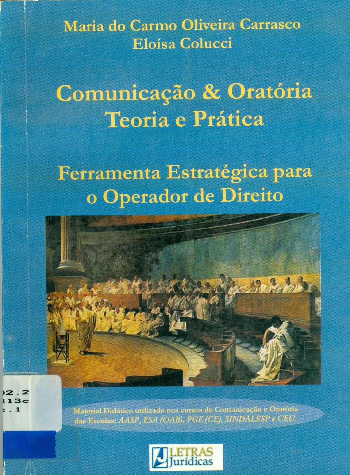 COMUNICAÇÃO E ORATÓRIA: TEORIA E PRÁTICA: FERRAMENTA ESTRATÉGICA PARA O OPERADOR DE DIREITO