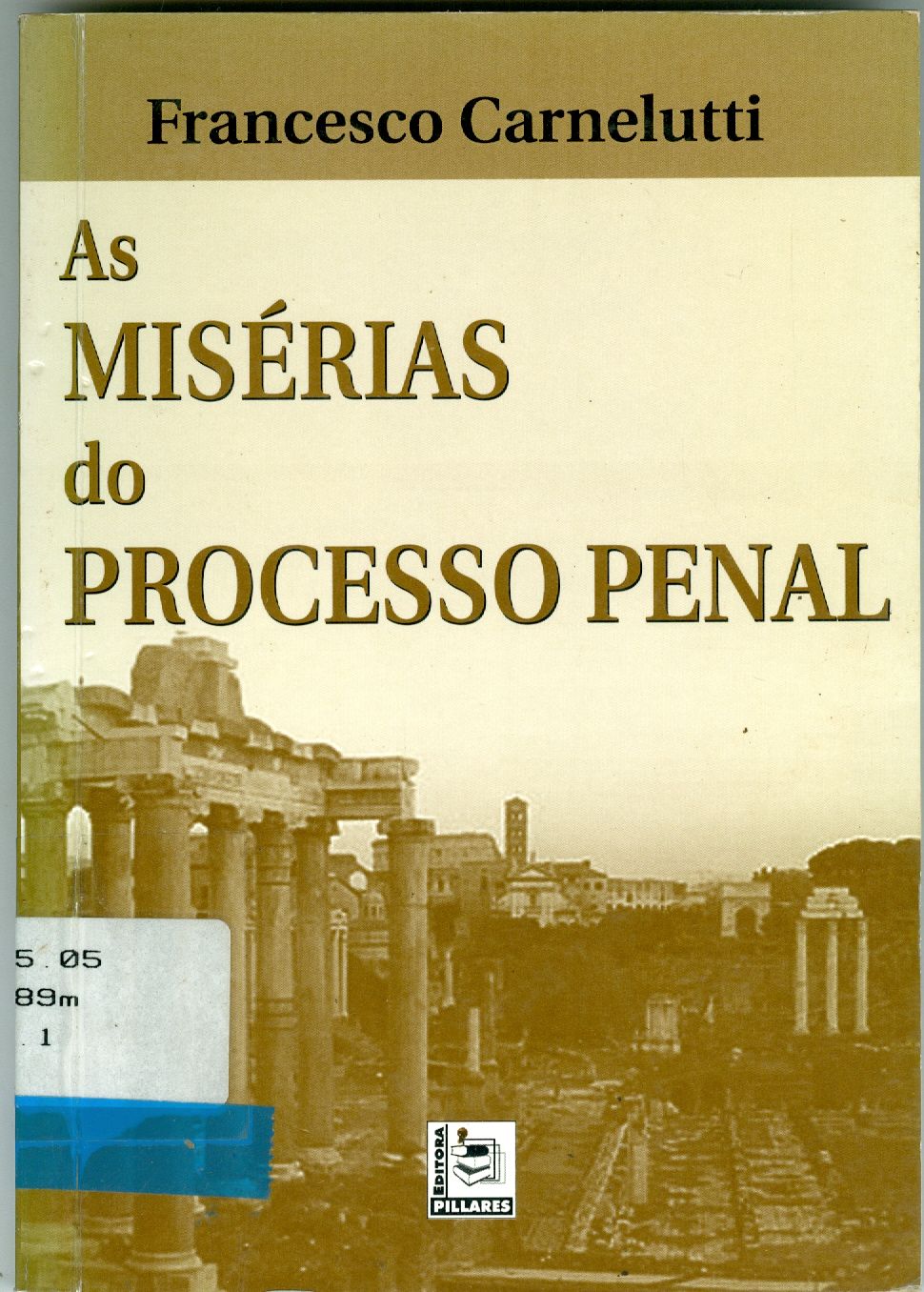 AS MISÉRIAS DO PROCESSO PENAL