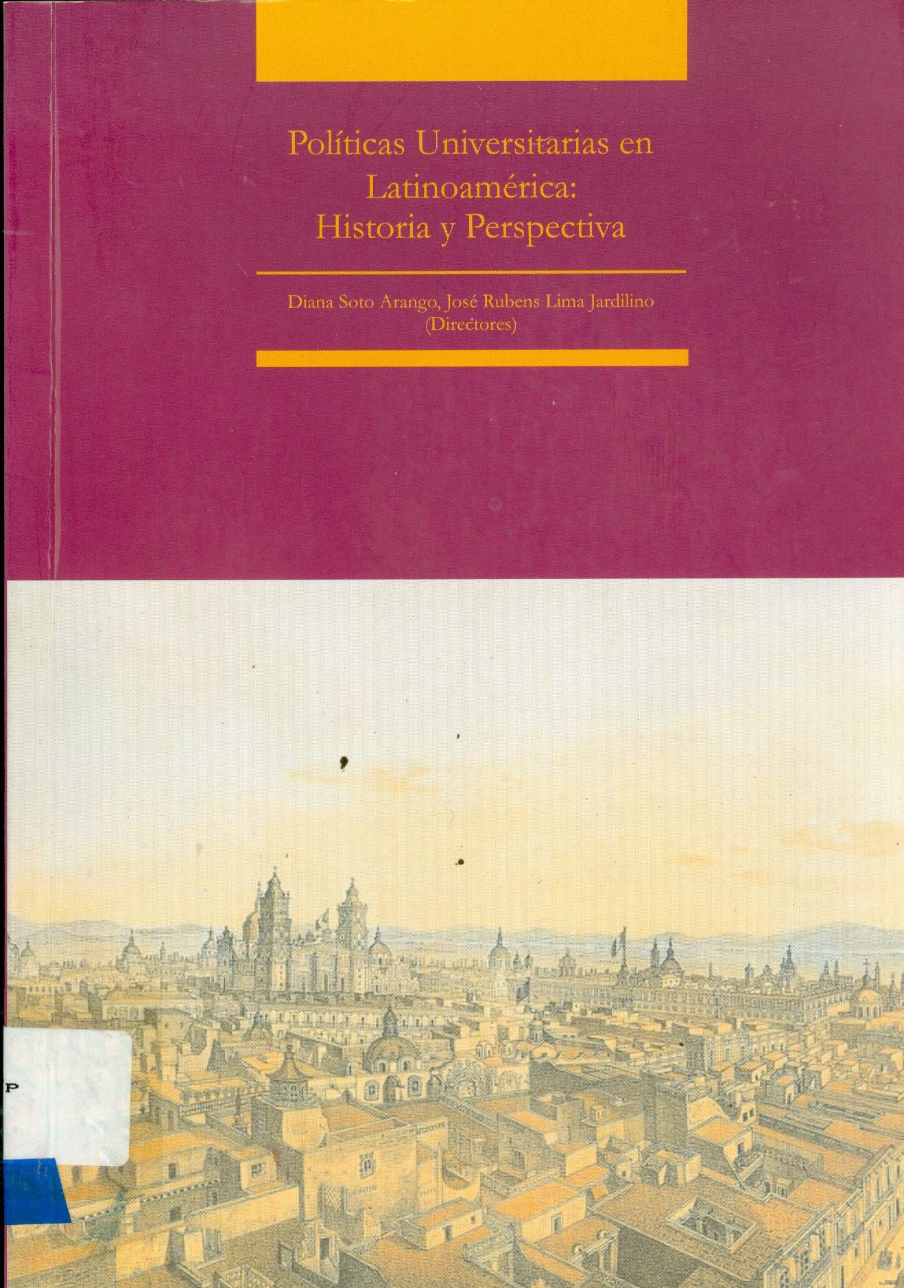 POLÍTICAS UNIVERSITARIAS EN LATINOAMÉRICA: HISTORIA Y PERSPECTIVA - V. 3