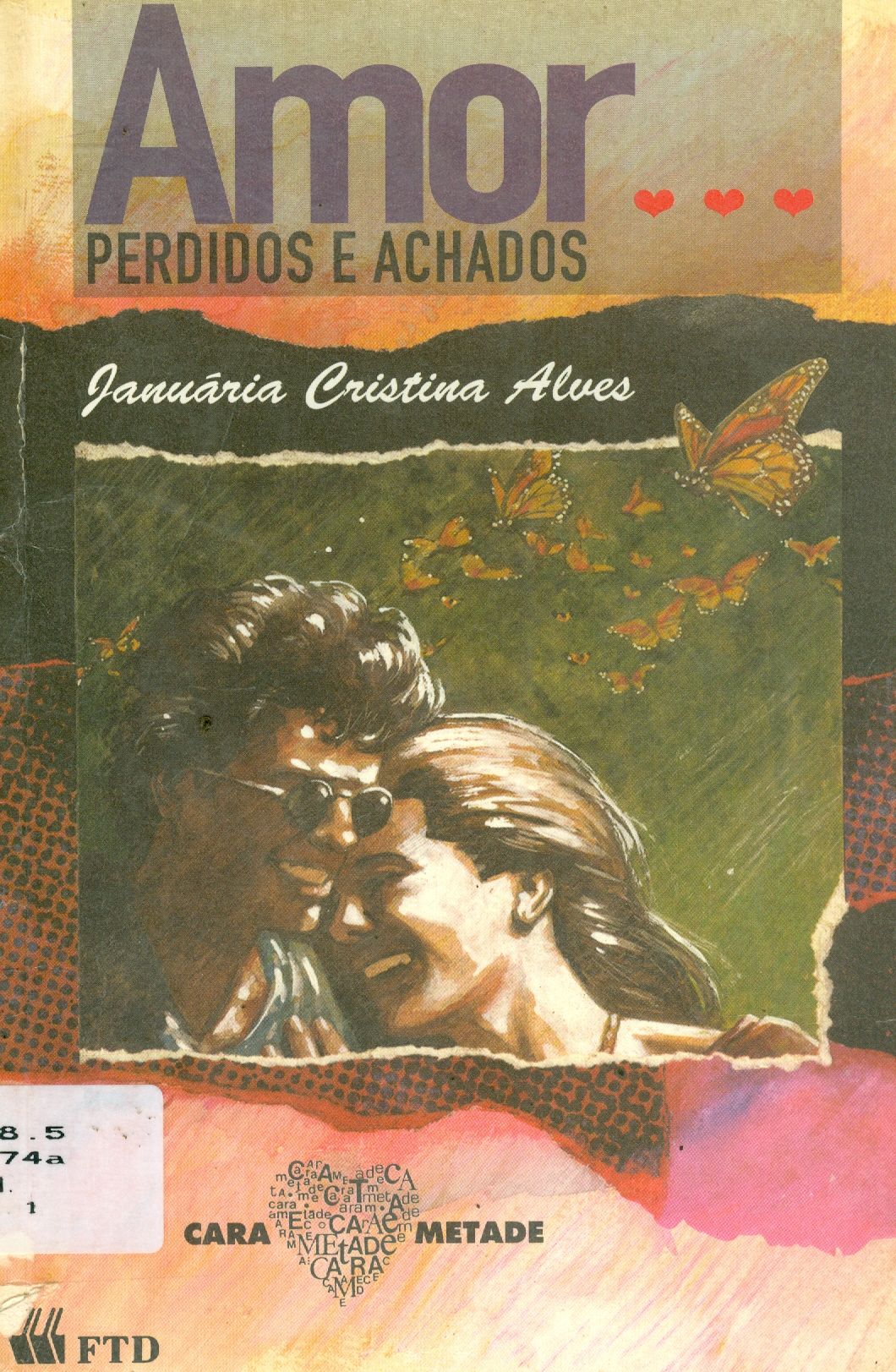 AMOR: PERDIDOS E ACHADOS:DE COMO AS BORBOLETAS NO ESTÔMAGO ME LIVRARAM DAQUELA DOR