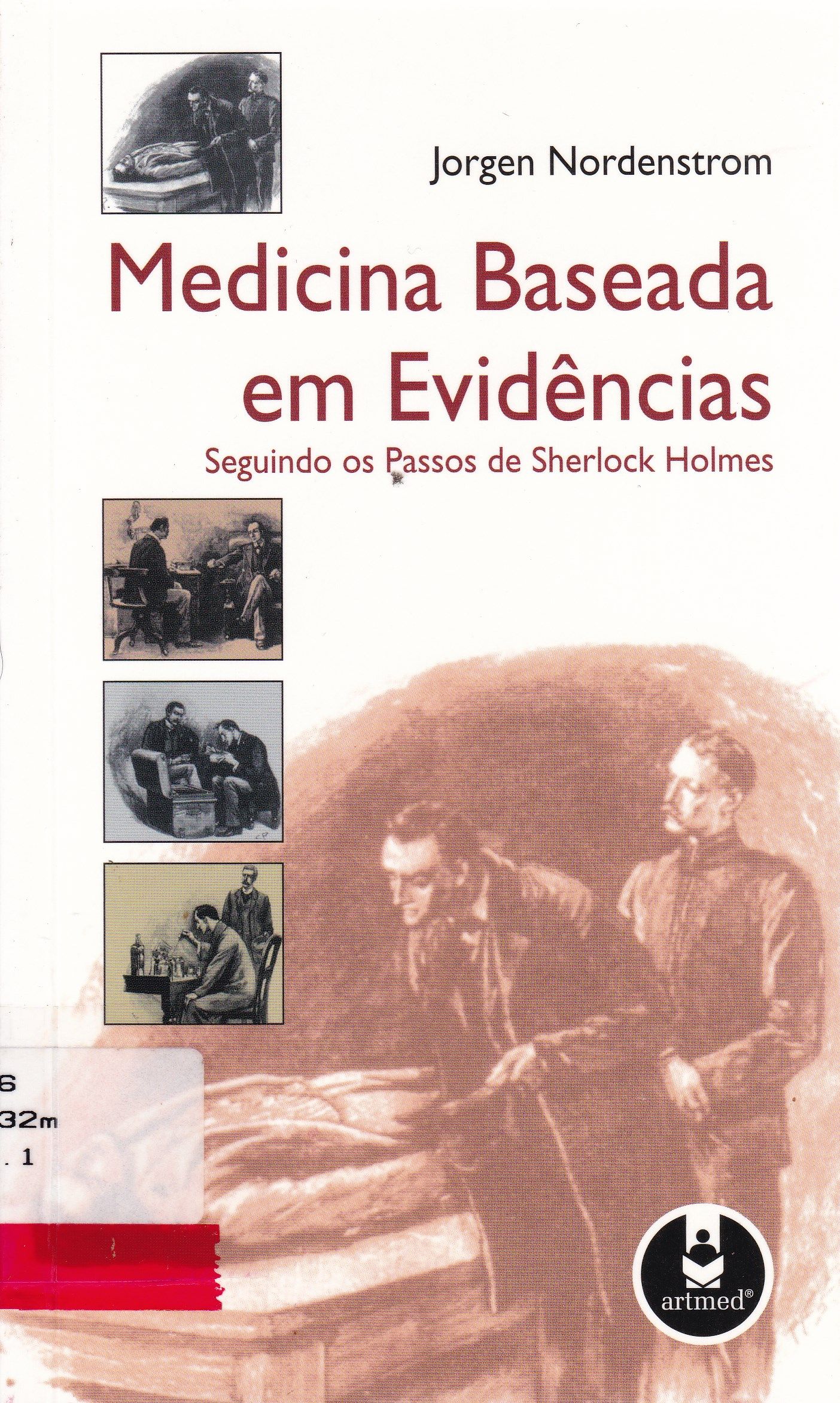 MEDICINA BASEADA EM EVIDÊNCIAS : SEGUINDO OS PASSOS DE SHERLOCK HOLMES