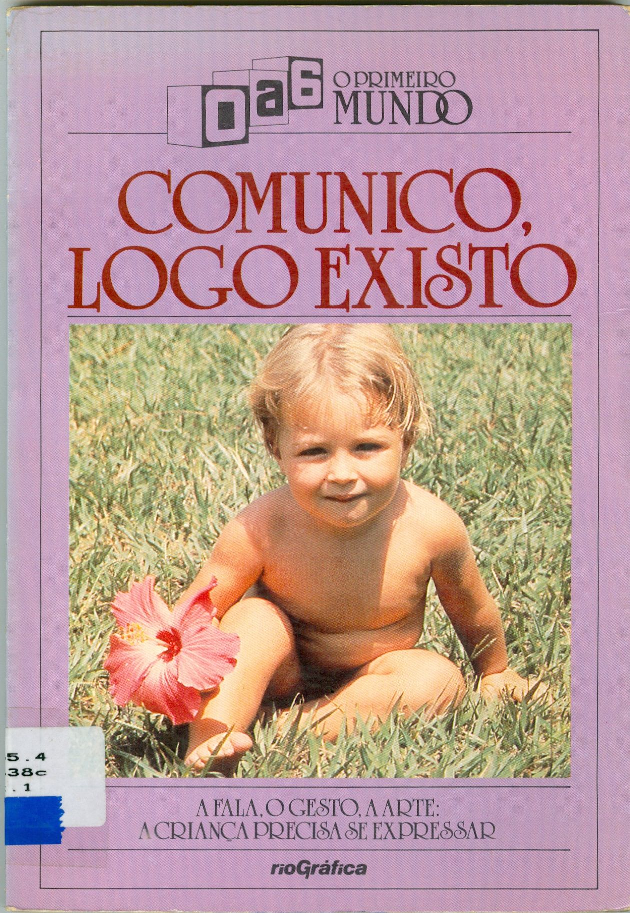 COMUNICO, LOGO EXISTO: A FALA, O GESTO, A ARTE: A CRINÇA PRECISA SE EXPRESSAR