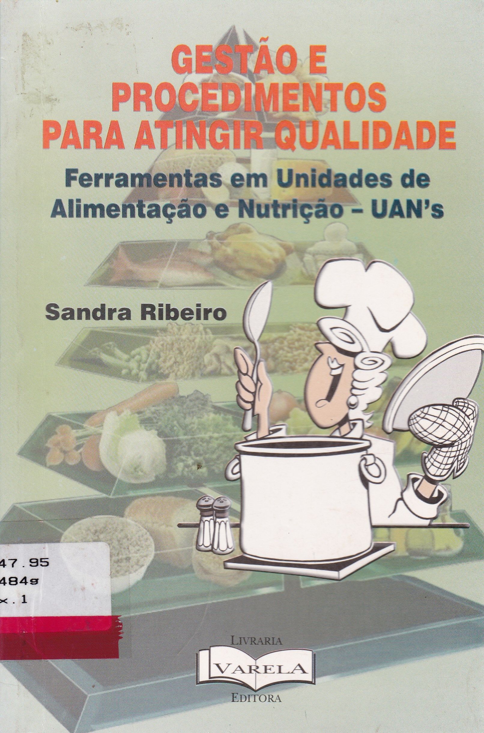 GESTÃO E PROCEDIMENTOS PARA ATINGIR QUALIDADE : FERRAMENTAS EM UNIDADES DE ALIMENTAÇÃO E NUTRIÇÃO - UANS