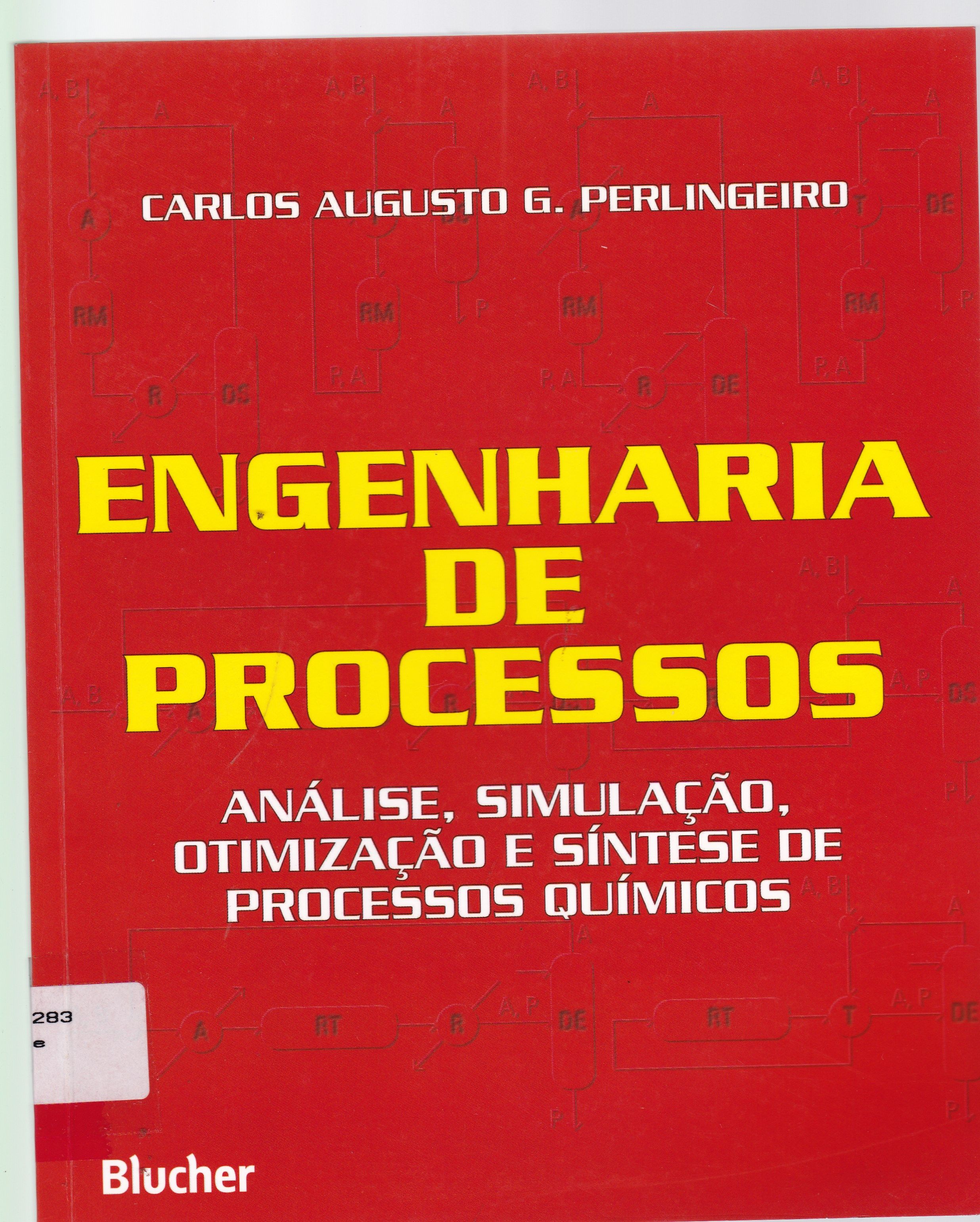 ENGENHARIA DE PROCESSOS: ANÁLISE, SIMULAÇÃO, OTIMIZAÇÃO E SÍNTESE DE PROCESSOS QUÍMICOS