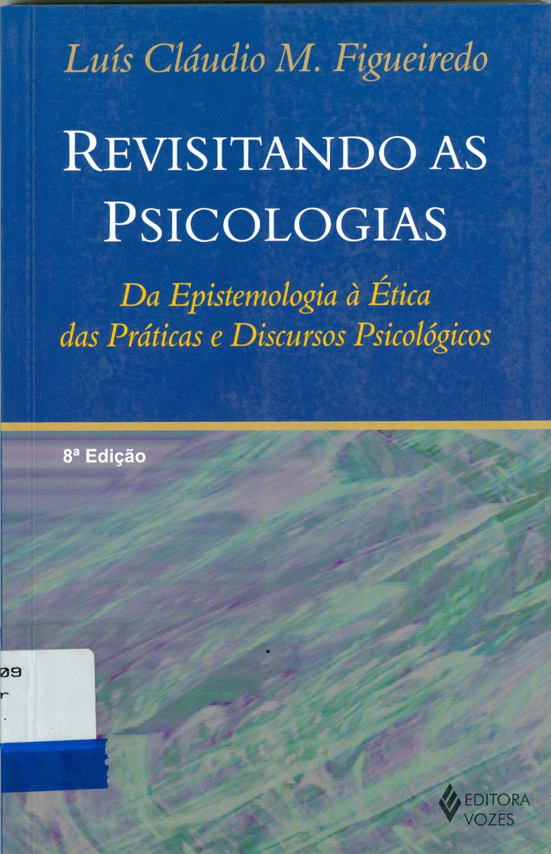 REVISITANDO AS PSICOLOGIAS: DA EPISTEMOLOGIA À ÉTICA DAS PRÁTICAS E DISCURSOS PSICOLÓGICOS