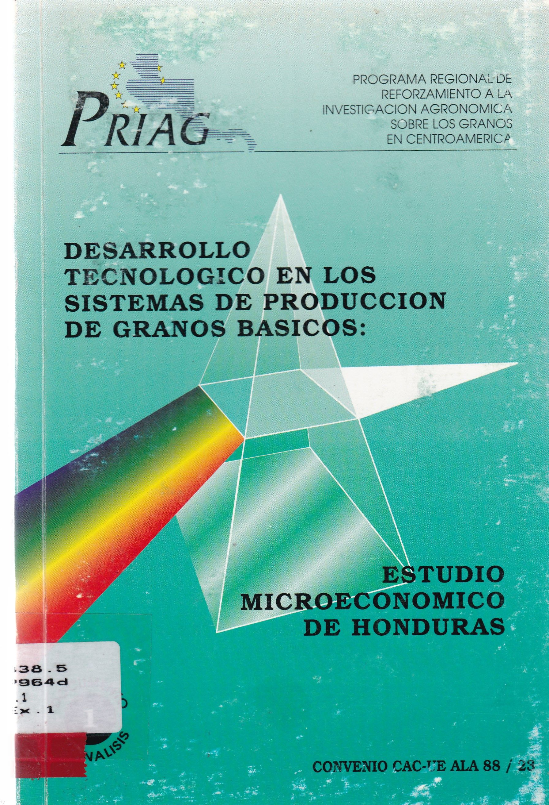 DESARROLLO TECNOLOGICO EN LOS SISTEMAS DE PRODUCCION DE GRANOS BASICOS: ESTUDIO MICROECONOMICO DE HONDURAS