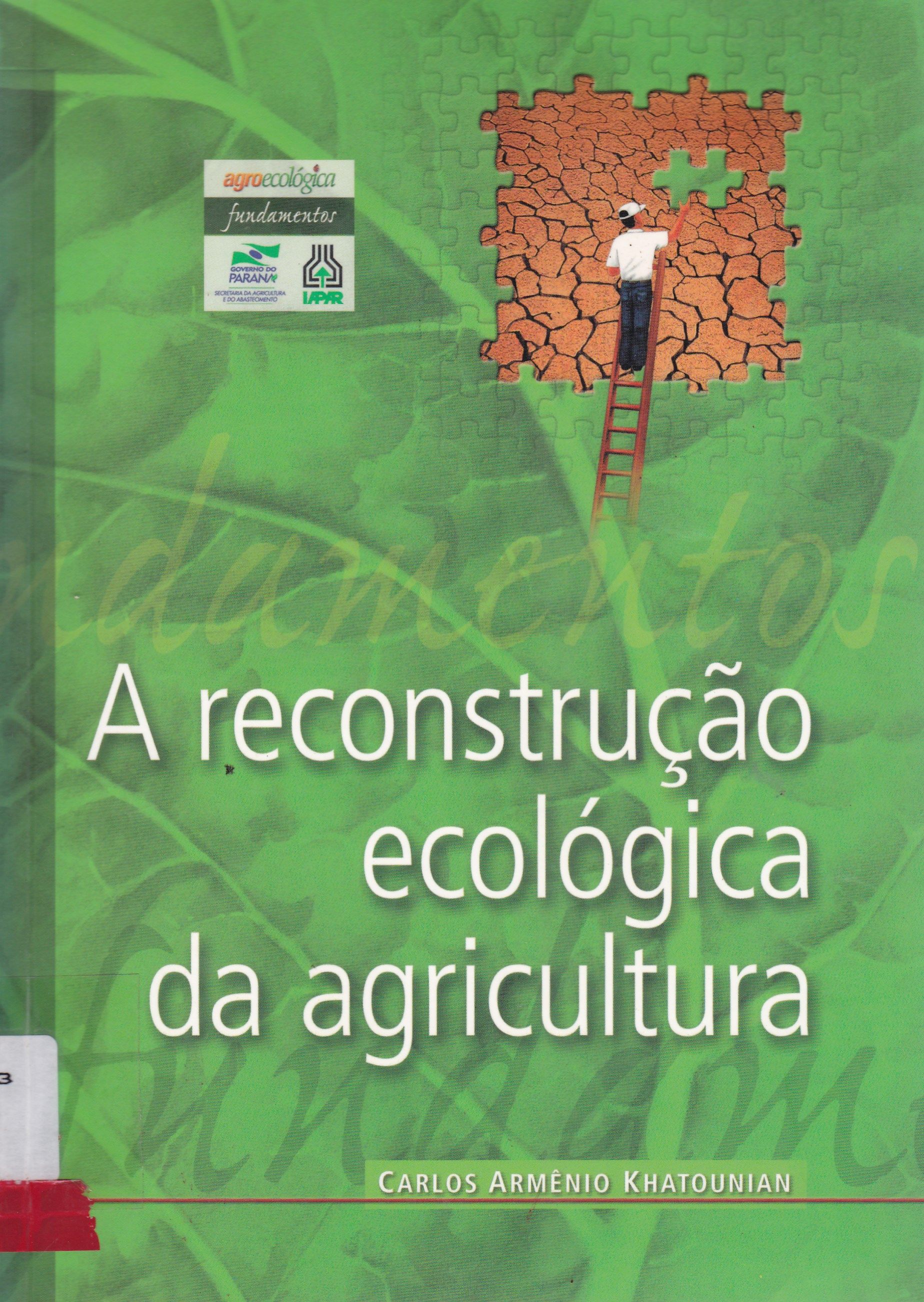 A RECONSTRUÇÃO ECOLÓGICA DA AGRICULTURA