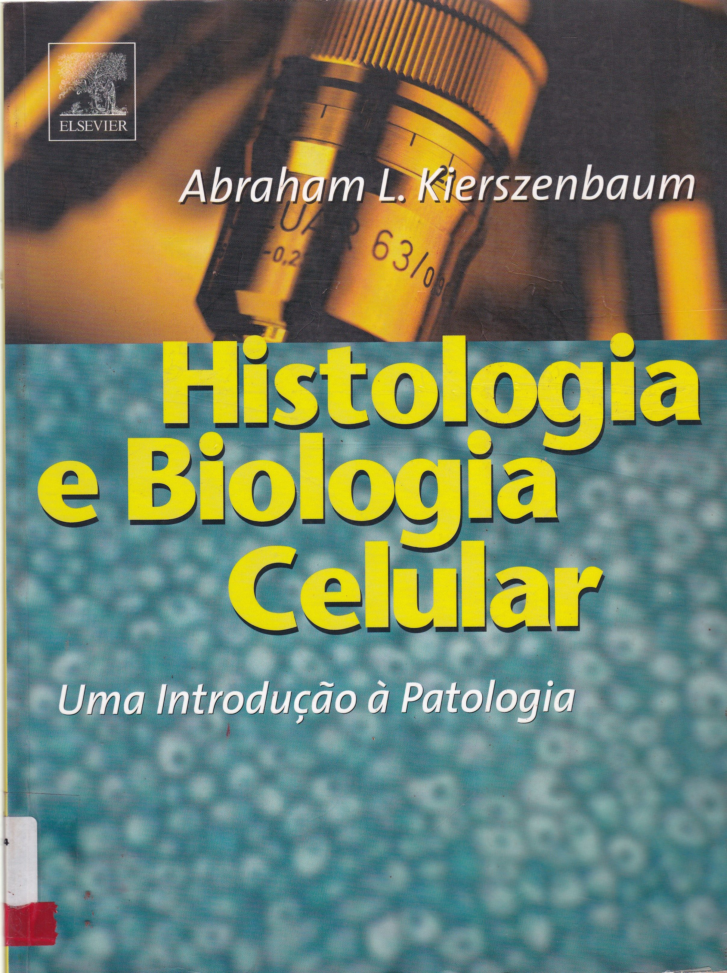 HISTOLOGIA E BIOLOGIA CELULAR: UMA INTRODUÇÃO À PATOLOGIA