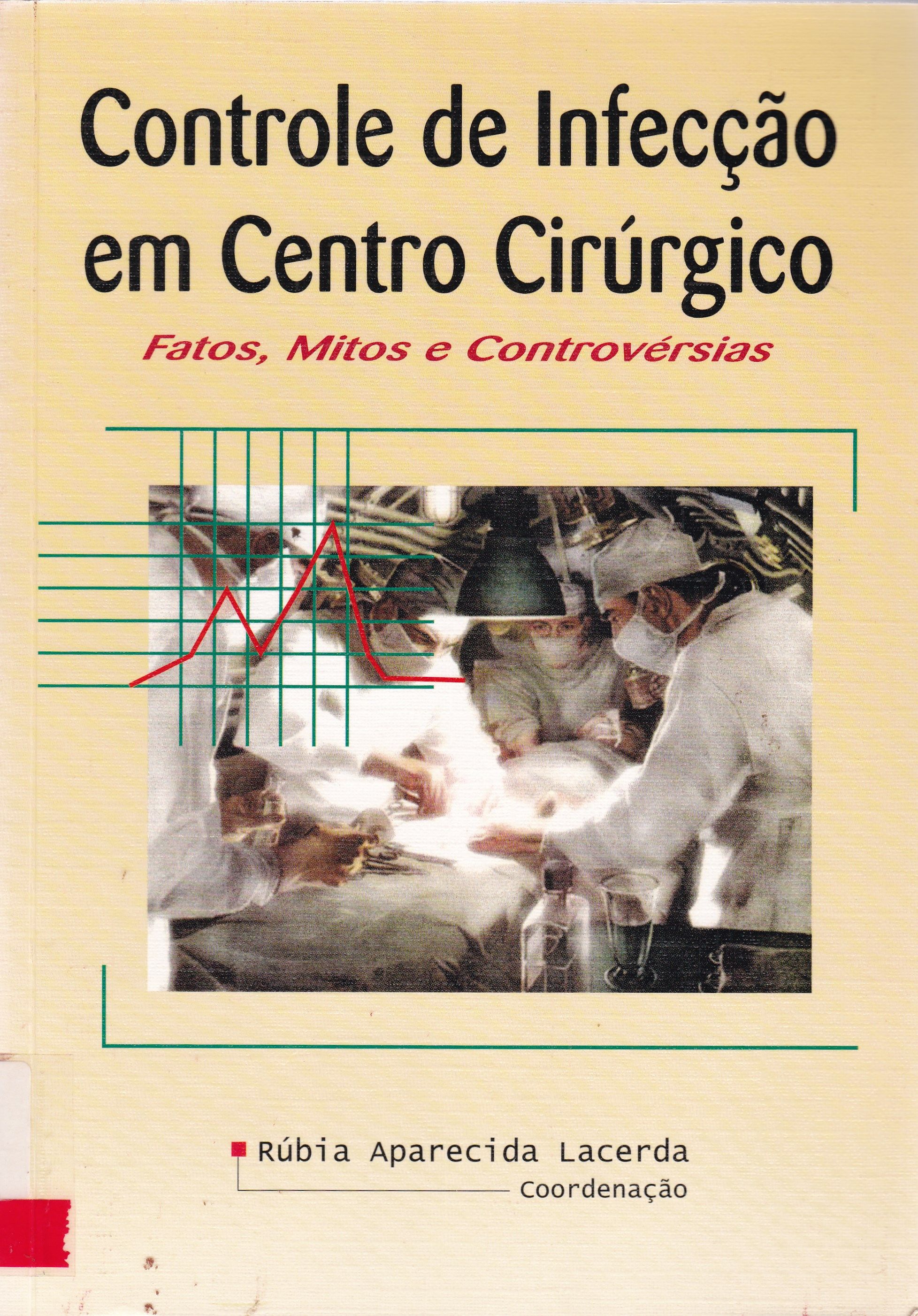 CONTROLE DE INFECÇÃO HOSPITALAR EM CENTRO CIRÚRGICO: FATOS, MITOS E CONTROVÉRSIAS
