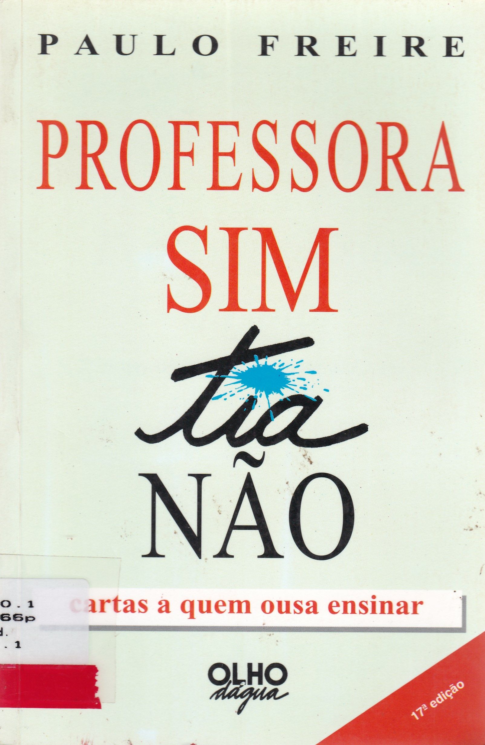 PROFESSORA SIM, TIA NÃO: CARTAS A QUEM OUSA ENSINAR
